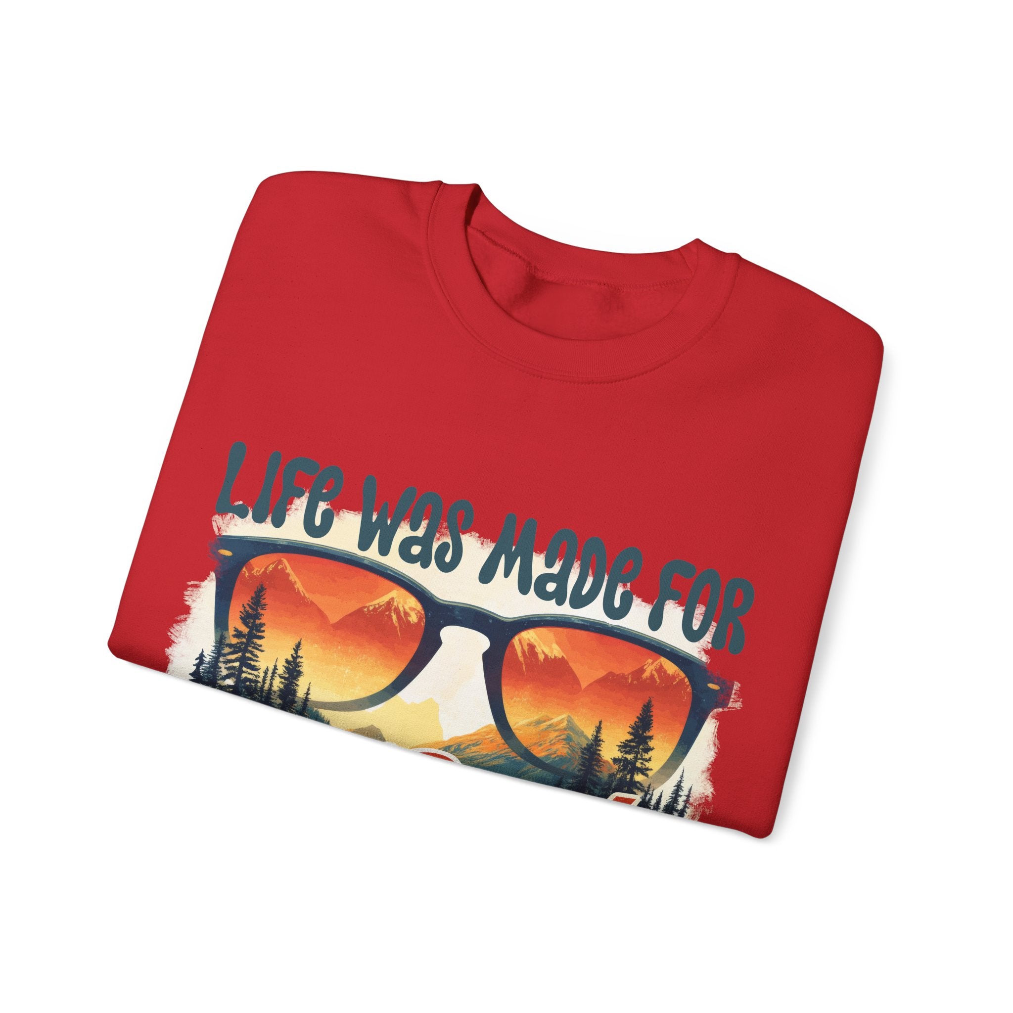 Life was made for great adventures Sweatshirt