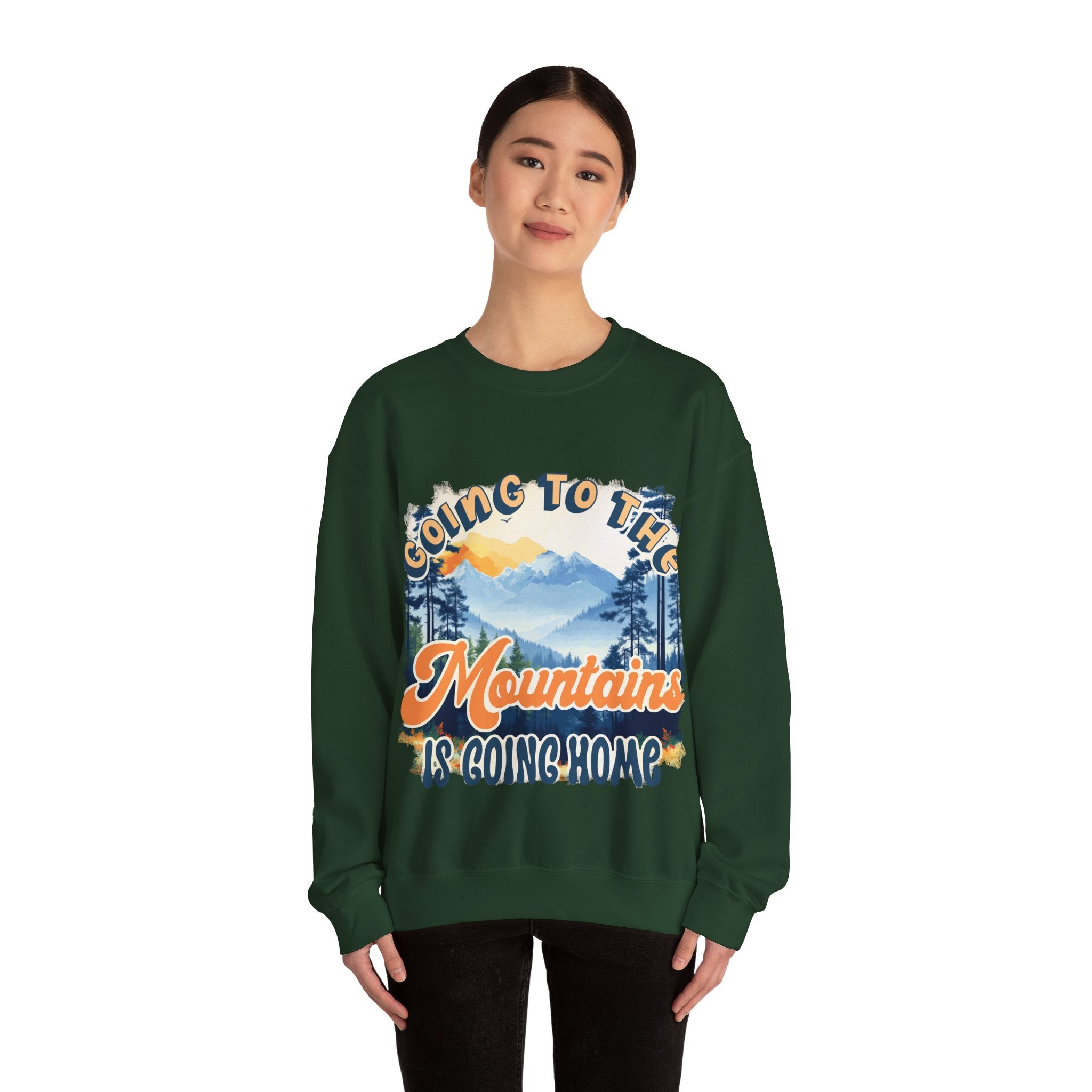 Going to the mountains is going home Sweatshirt