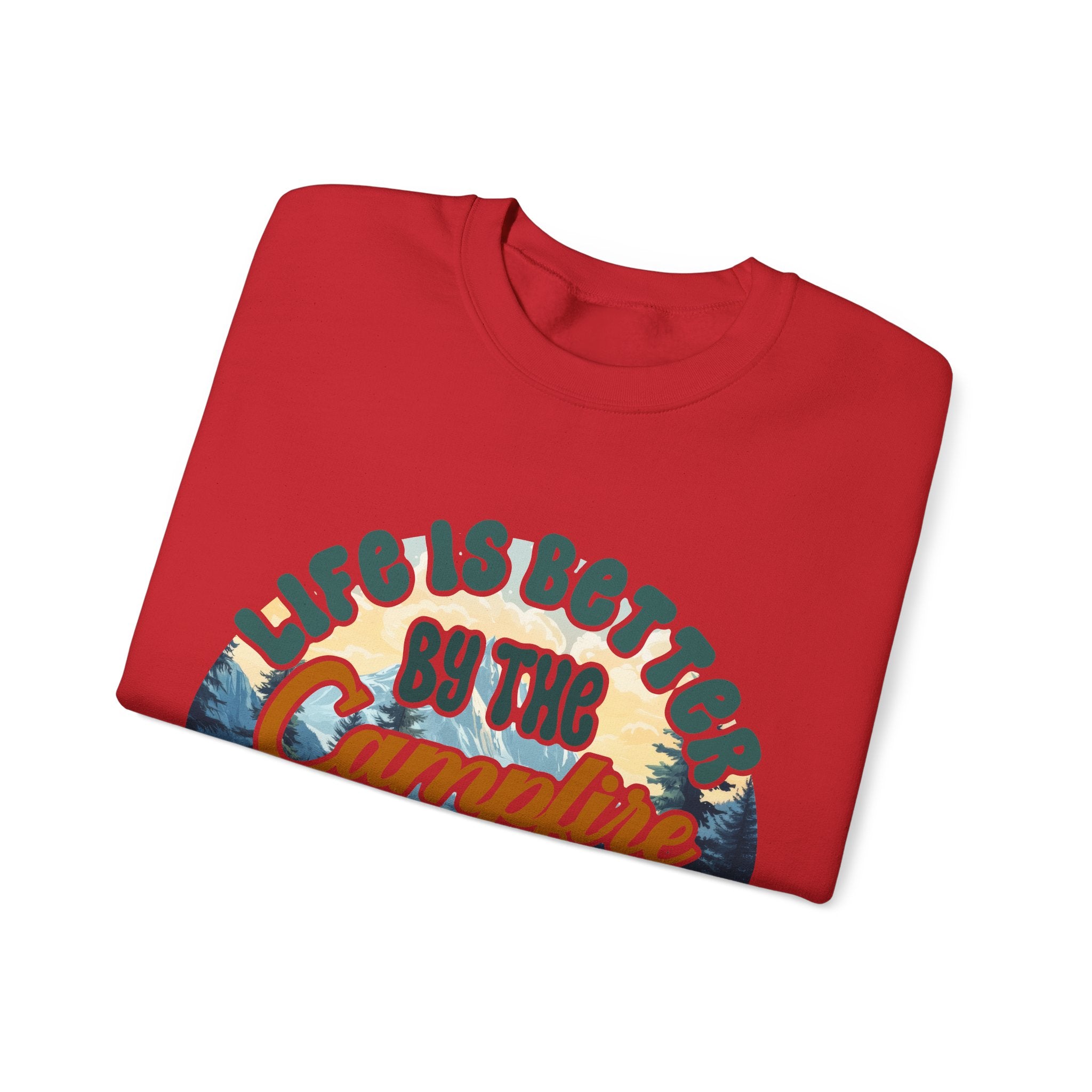 Life is better by he campfire Sweatshirt
