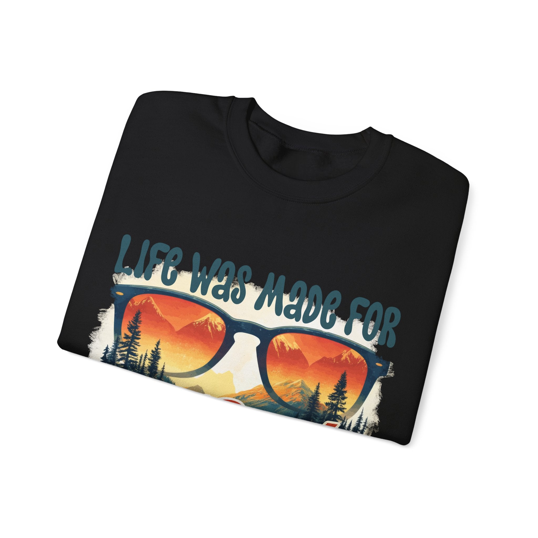 Life was made for great adventures Sweatshirt