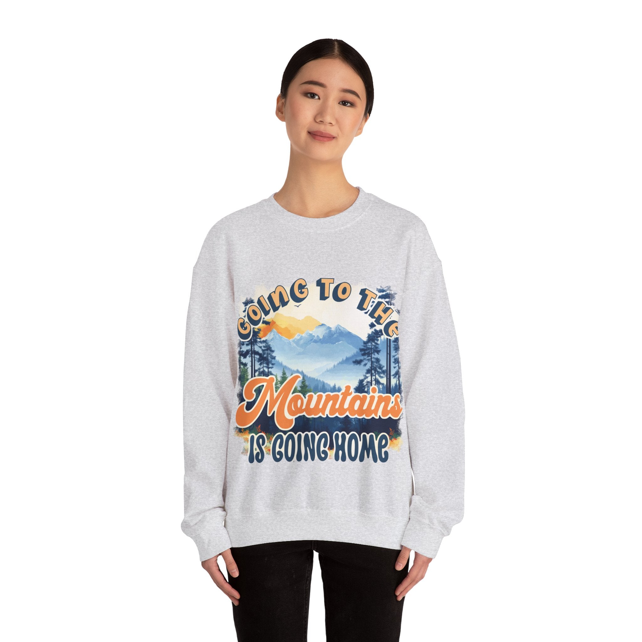 Going to the mountains is going home Sweatshirt