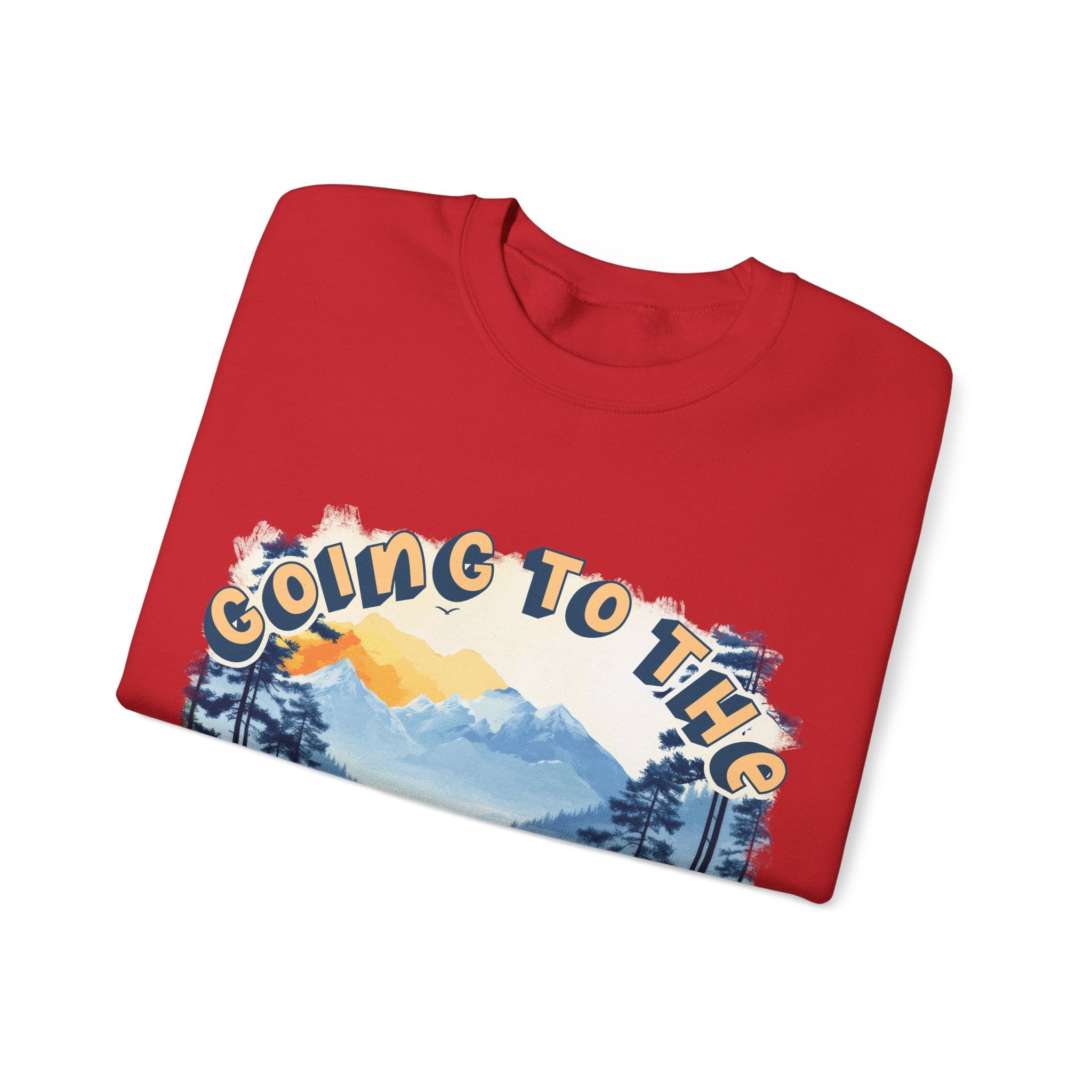 Going to the mountains is going home Sweatshirt