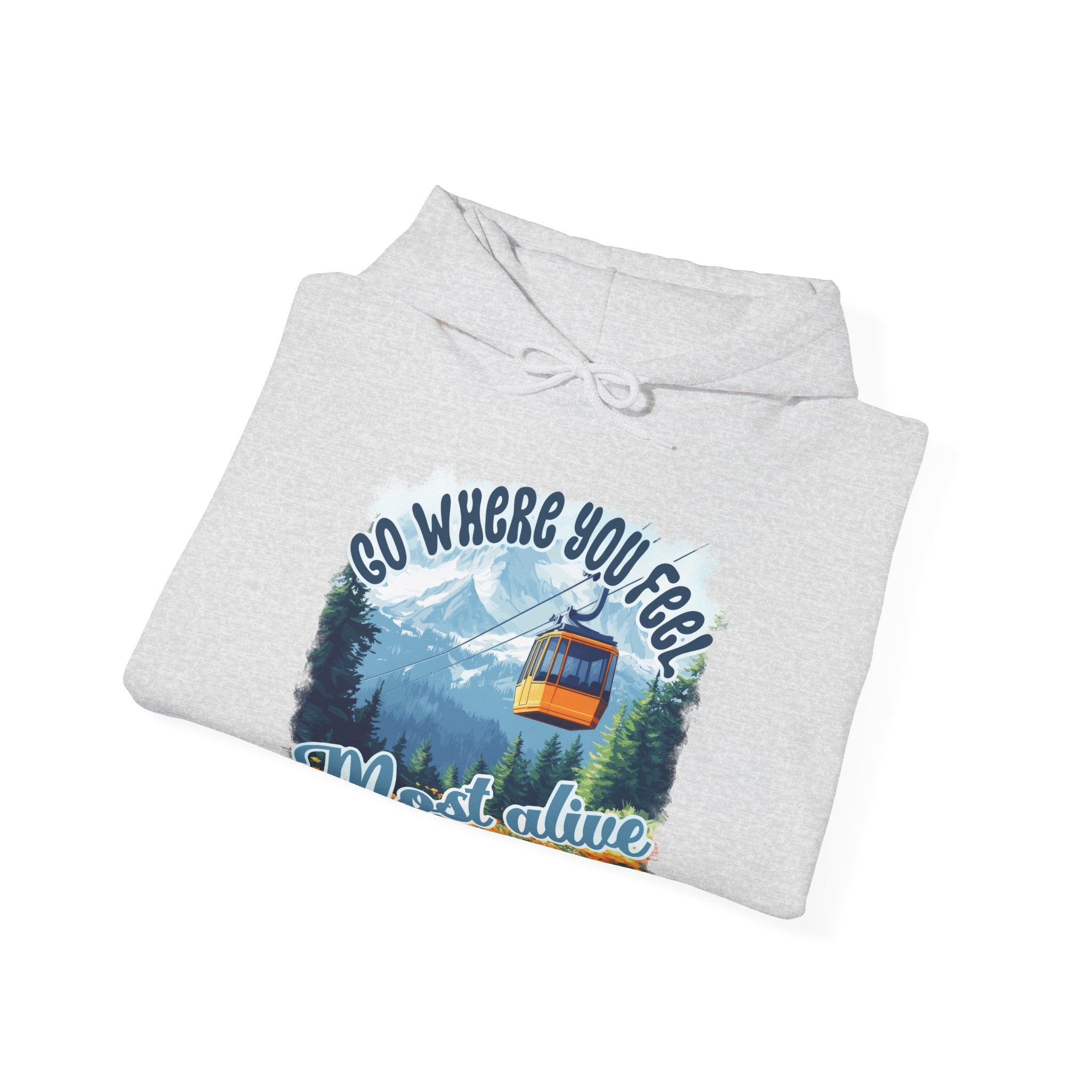 Go where you feel most alive Unisex Hoodie