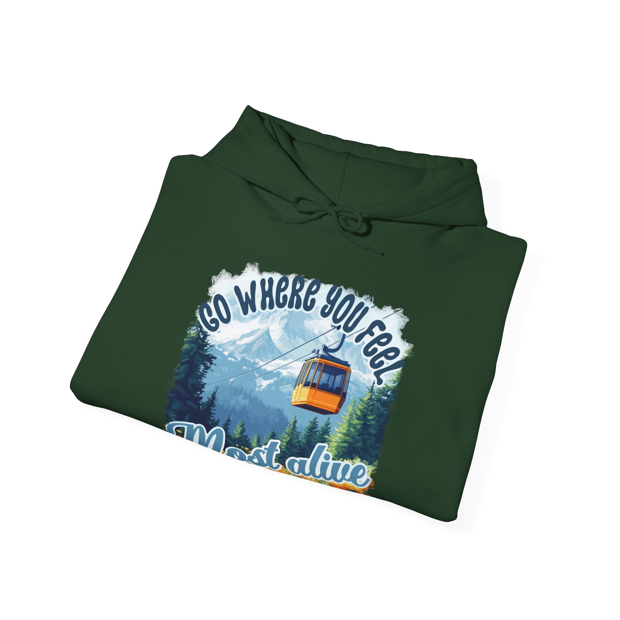 Go where you feel most alive Unisex Hoodie
