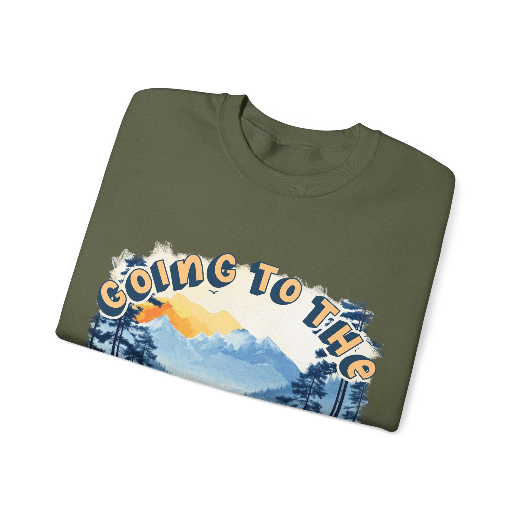 Going to the mountains is going home Sweatshirt