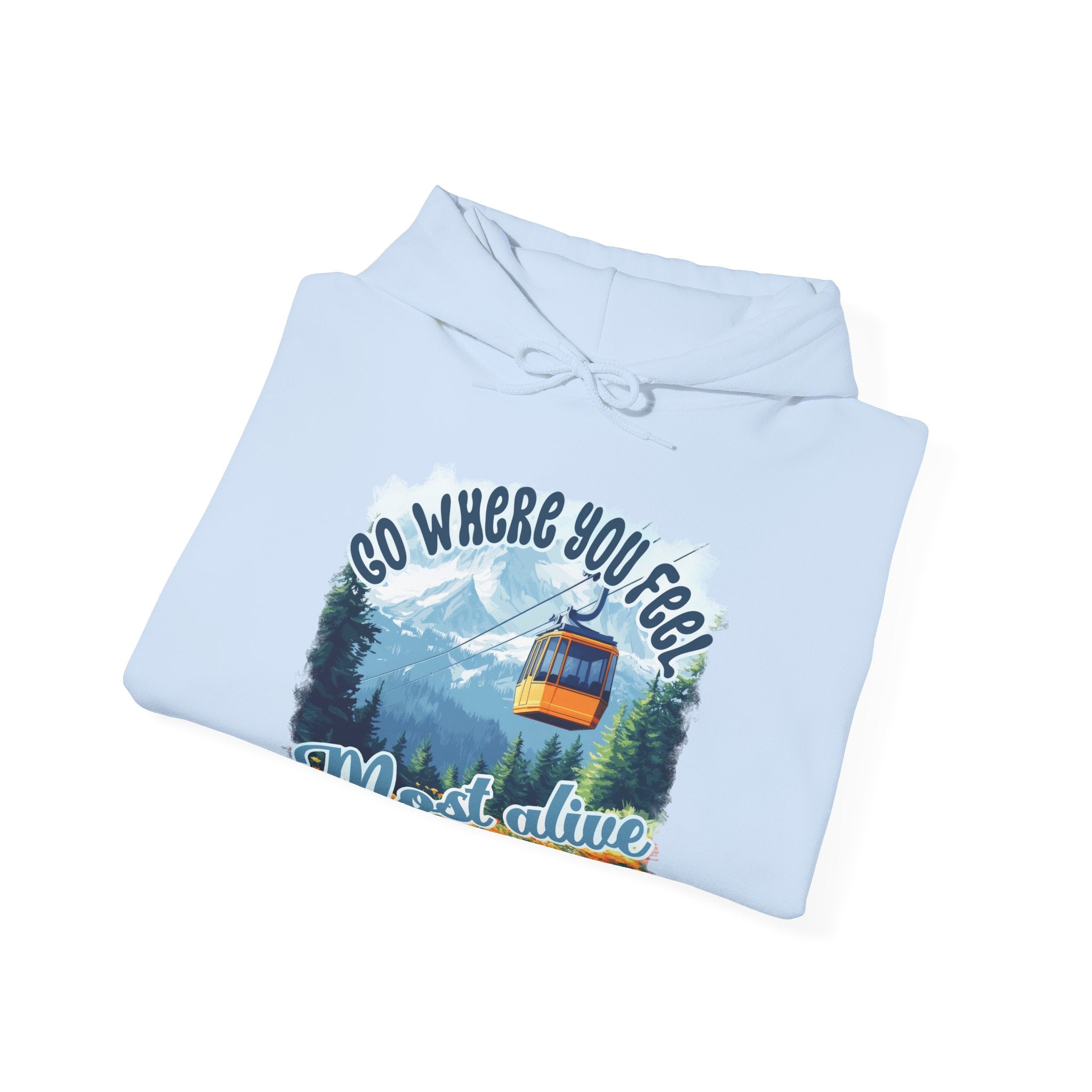 Go where you feel most alive Unisex Hoodie