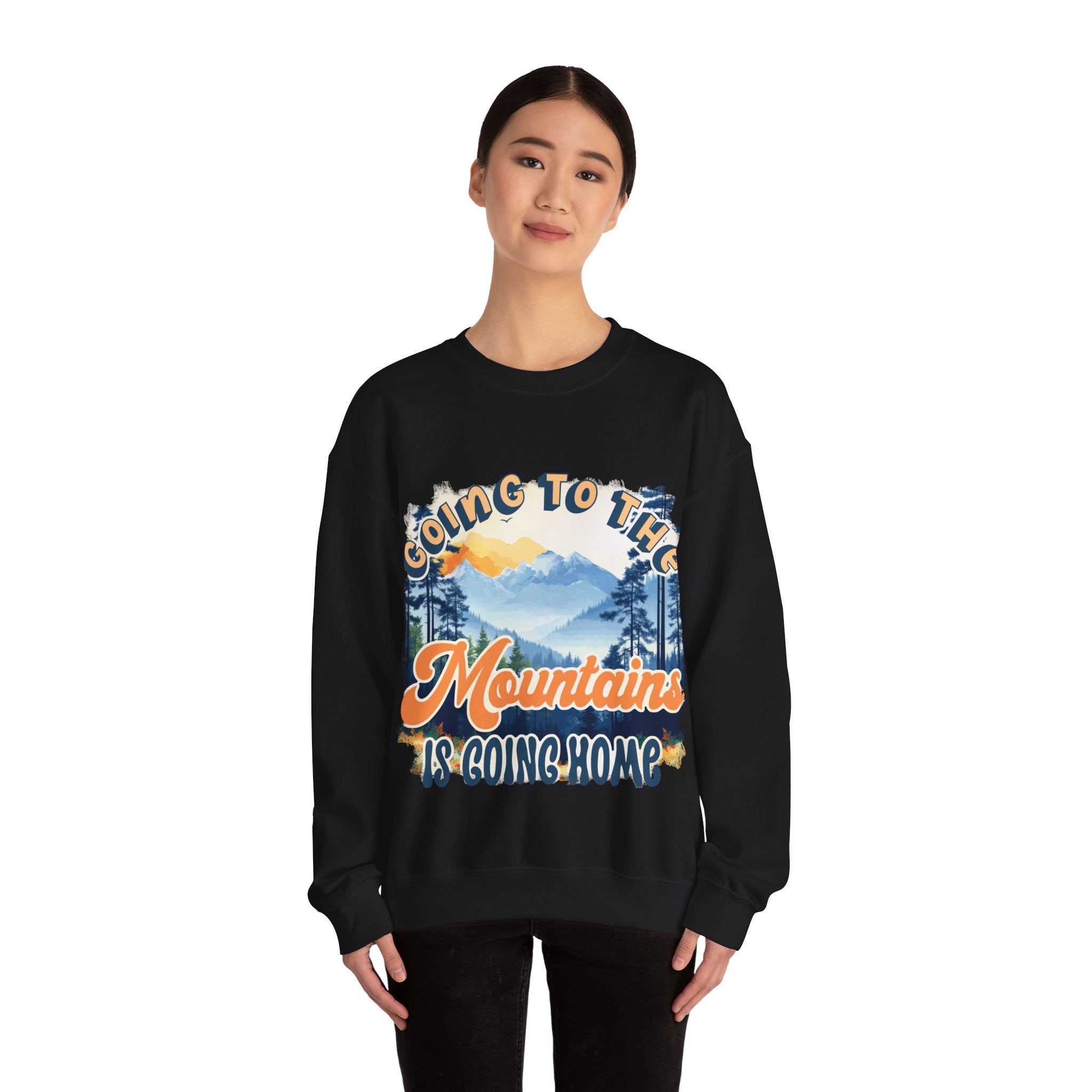 Going to the mountains is going home Sweatshirt