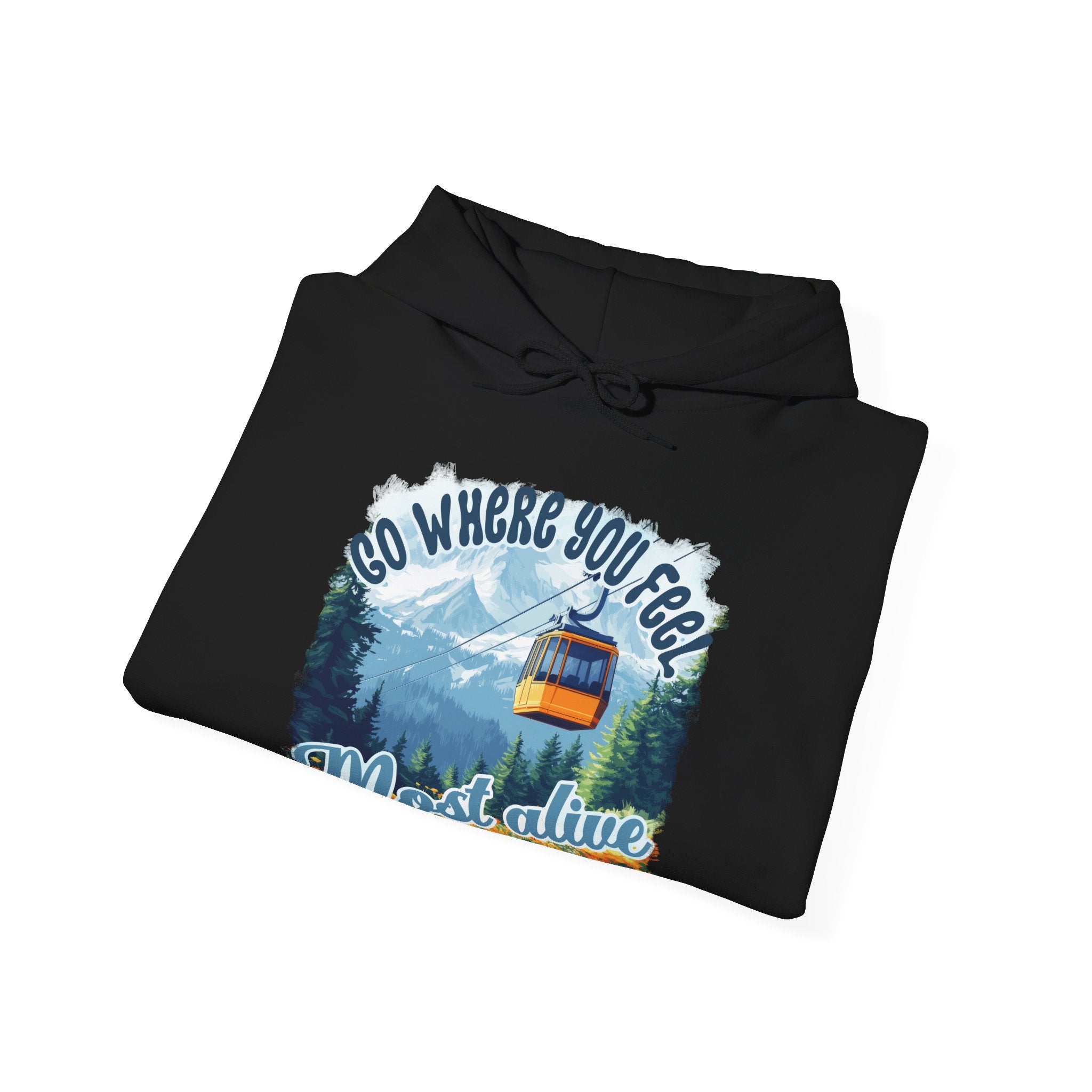 Go where you feel most alive Unisex Hoodie