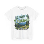 I rather be outside Unisex Tee