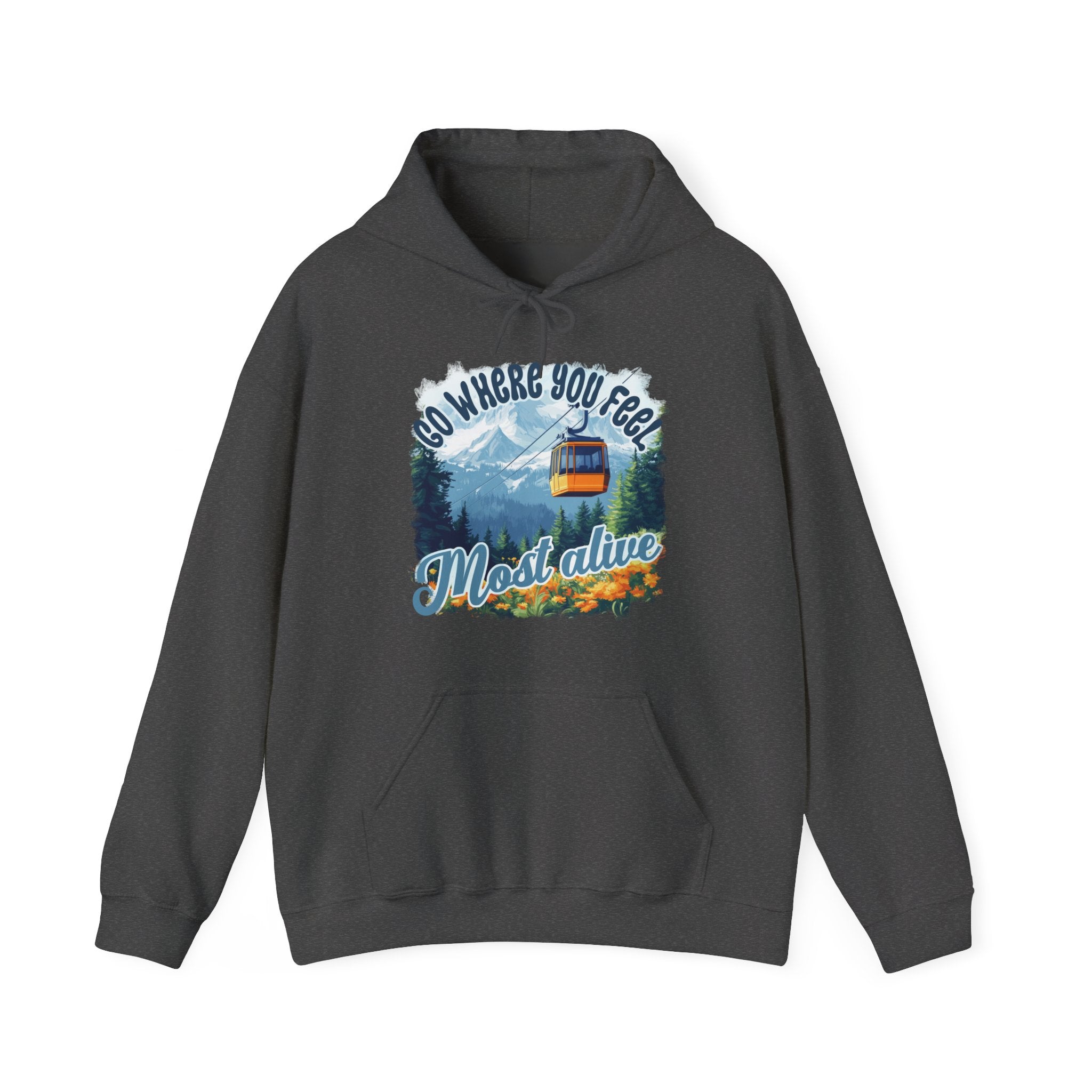 Go where you feel most alive Unisex Hoodie