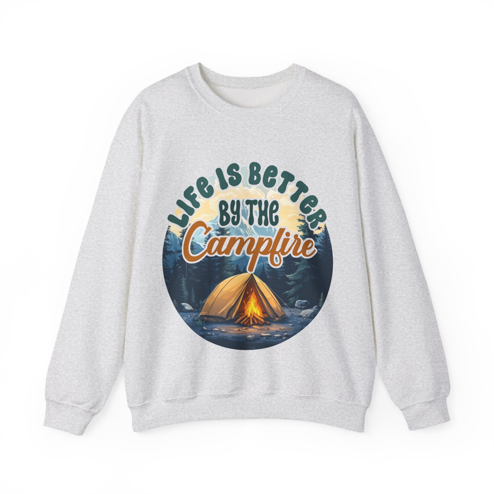 Life is better by he campfire Sweatshirt