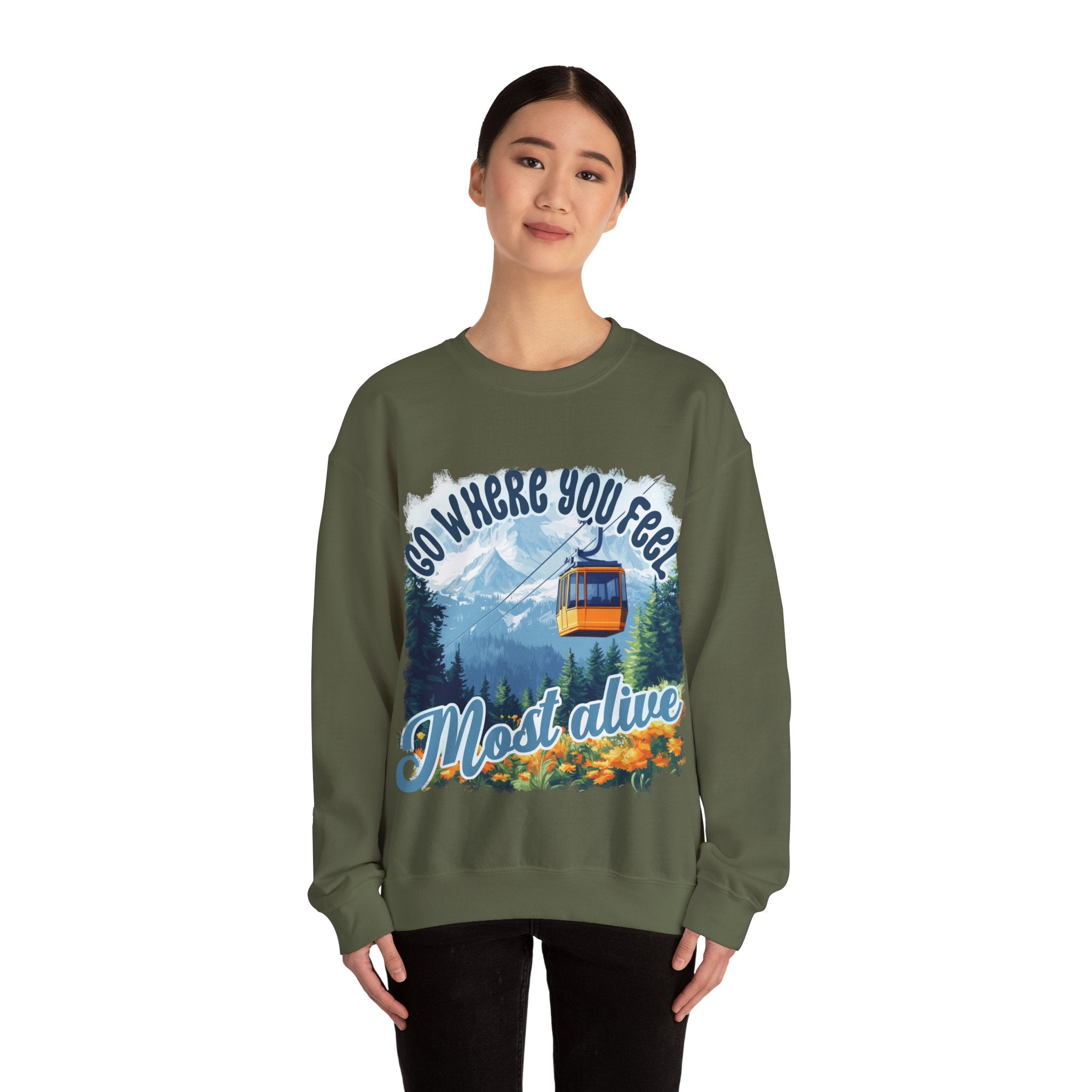 Go where you feel most alive Sweatshirt