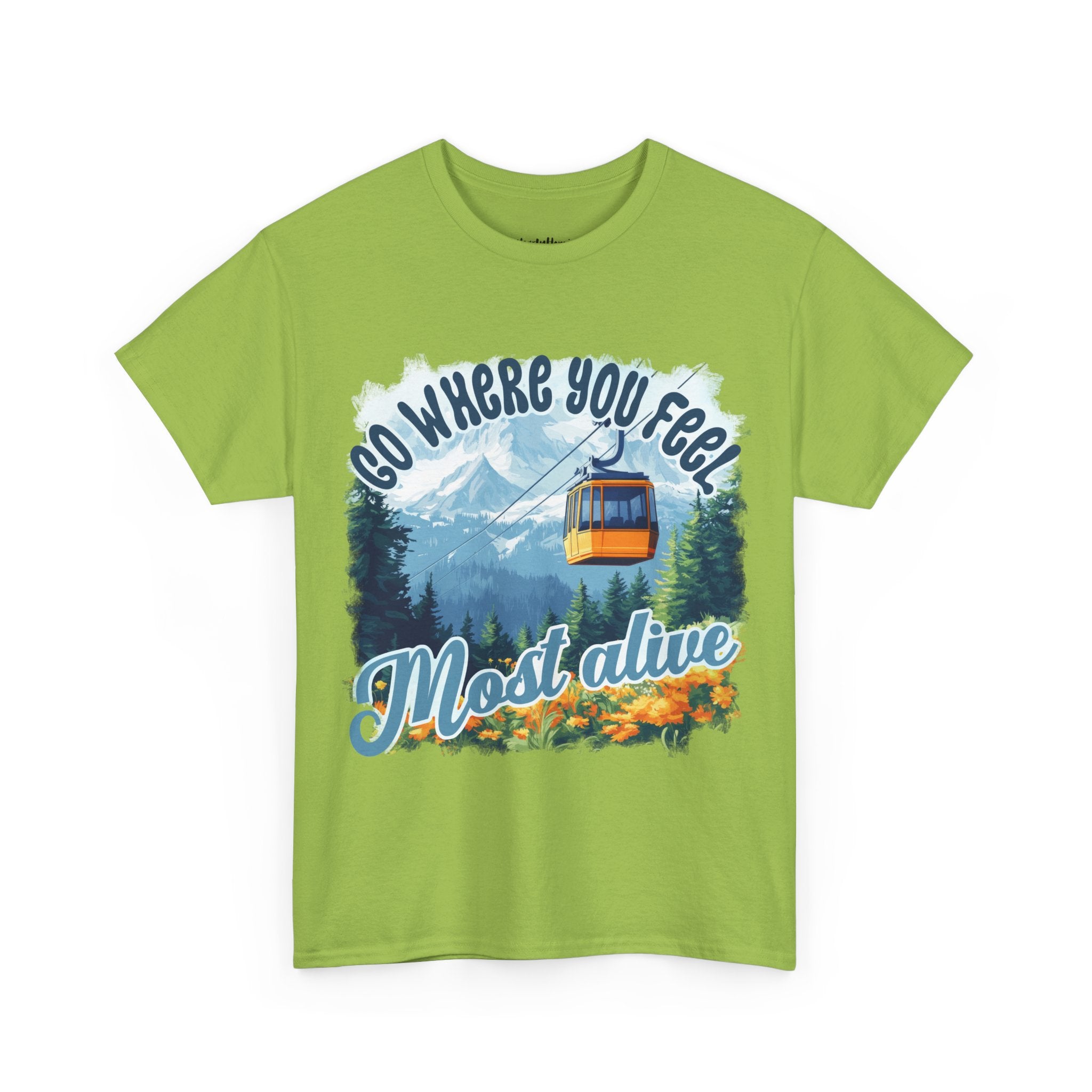 Go where you feel most alive Unisex  Tee