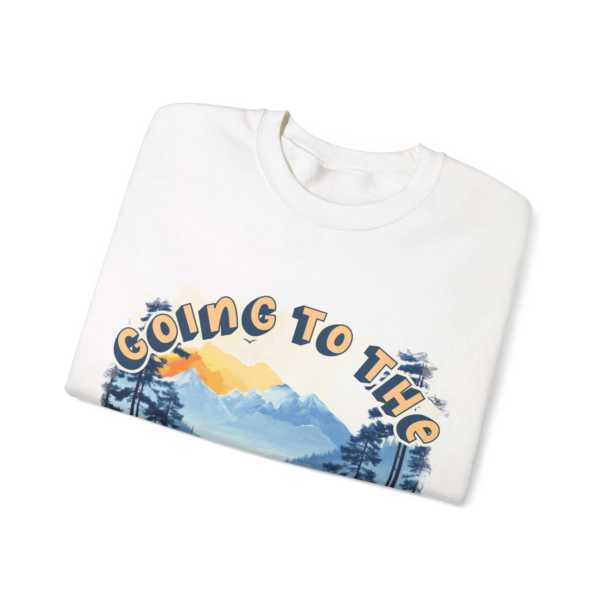 Going to the mountains is going home Sweatshirt