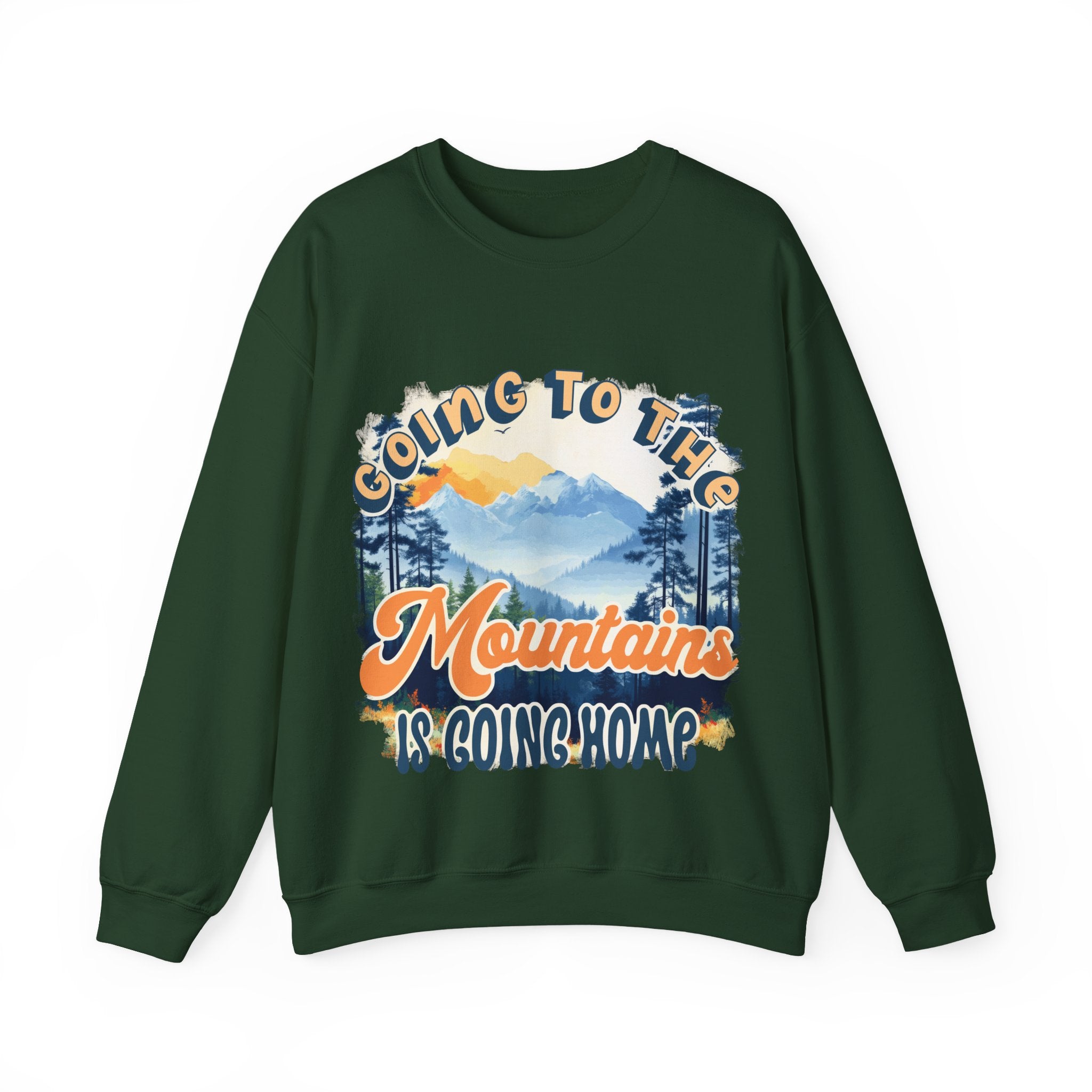 Going to the mountains is going home Sweatshirt