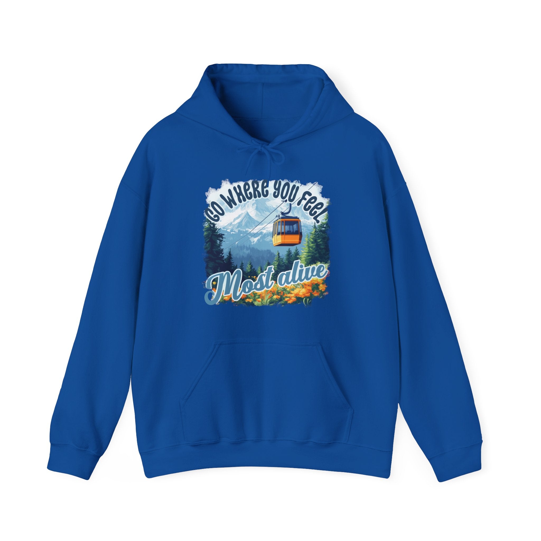 Go where you feel most alive Unisex Hoodie