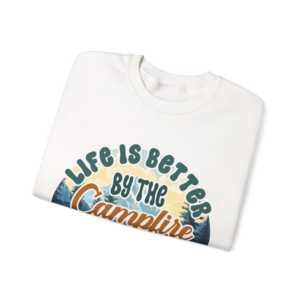 Life is better by he campfire Sweatshirt
