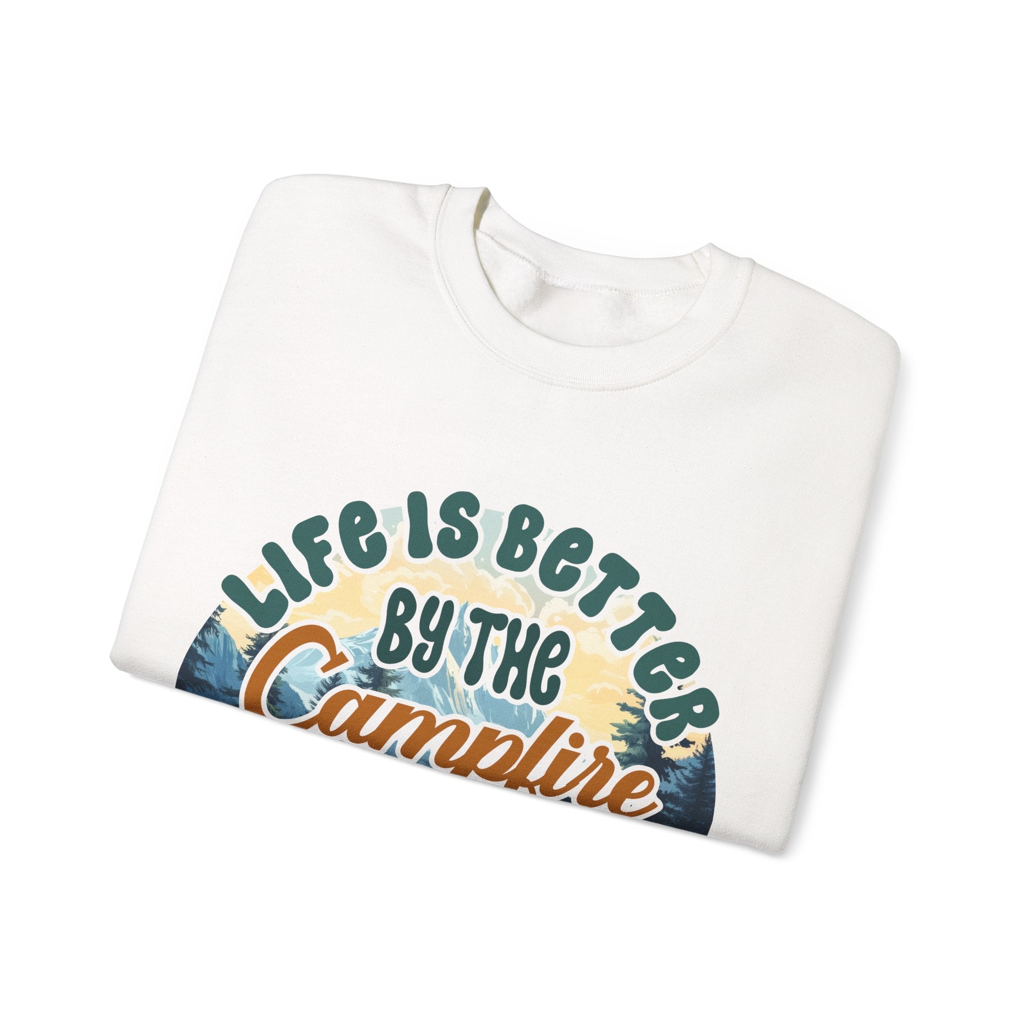 Life is better by he campfire Sweatshirt