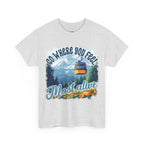 Go where you feel most alive Unisex  Tee