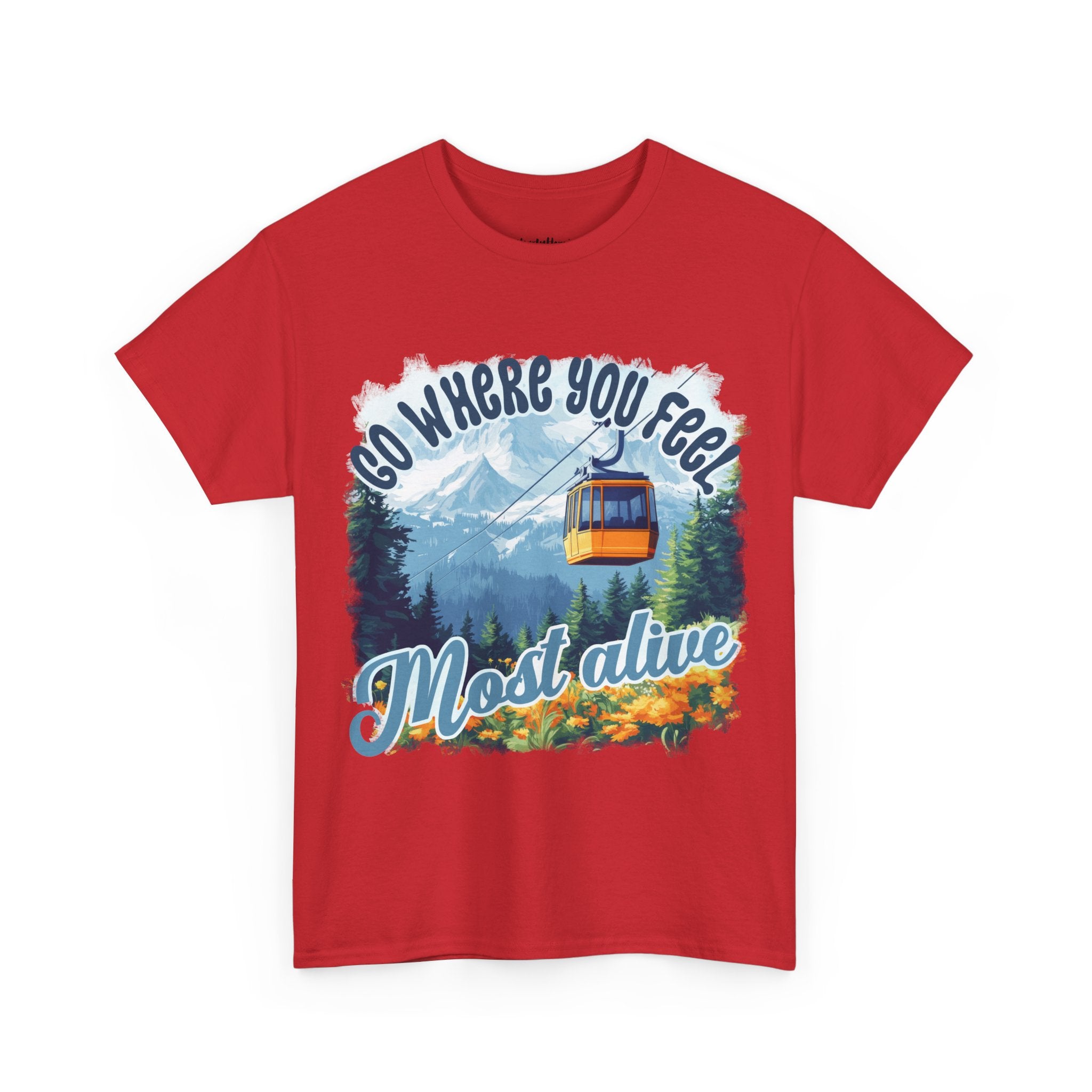 Go where you feel most alive Unisex  Tee