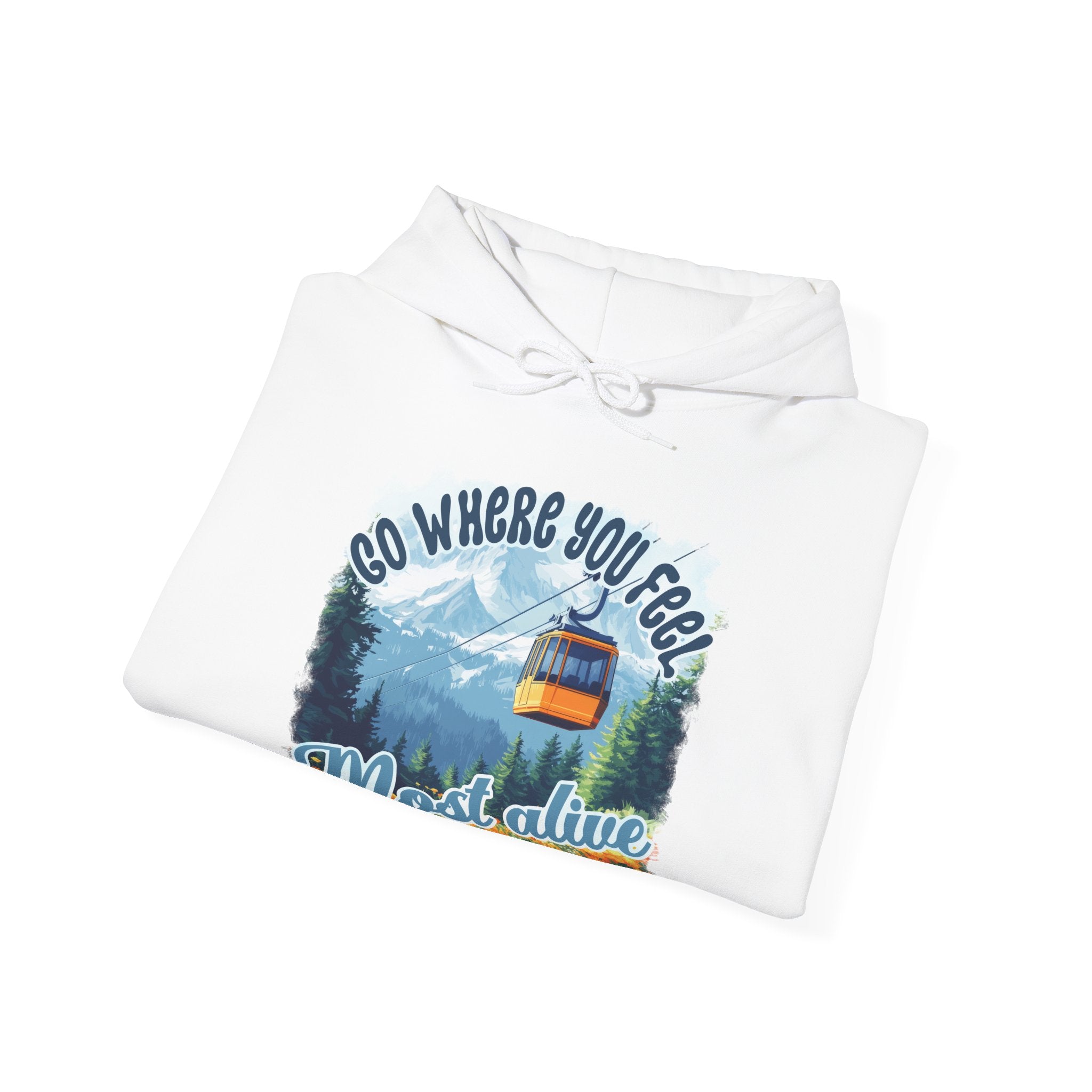 Go where you feel most alive Unisex Hoodie
