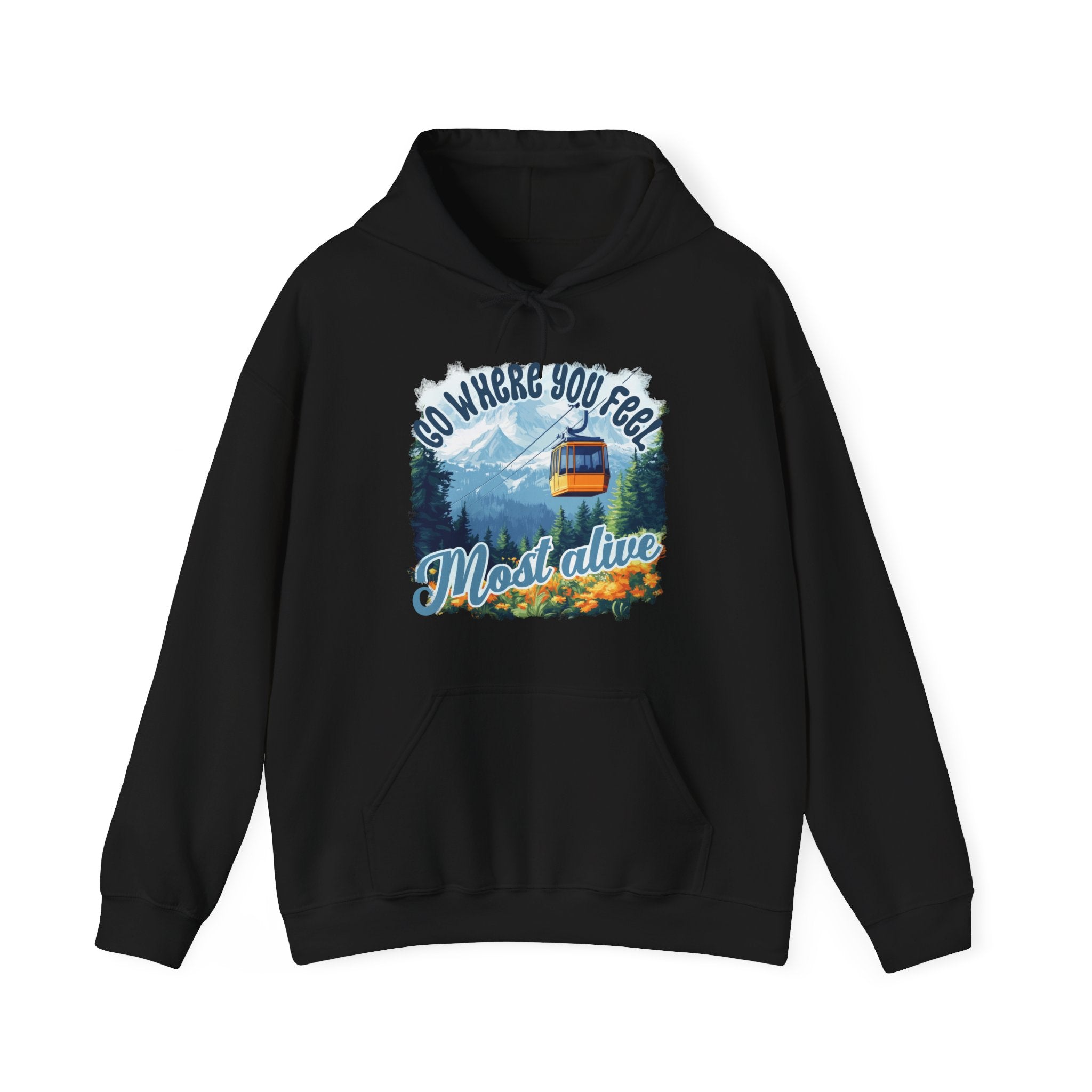 Go where you feel most alive Unisex Hoodie