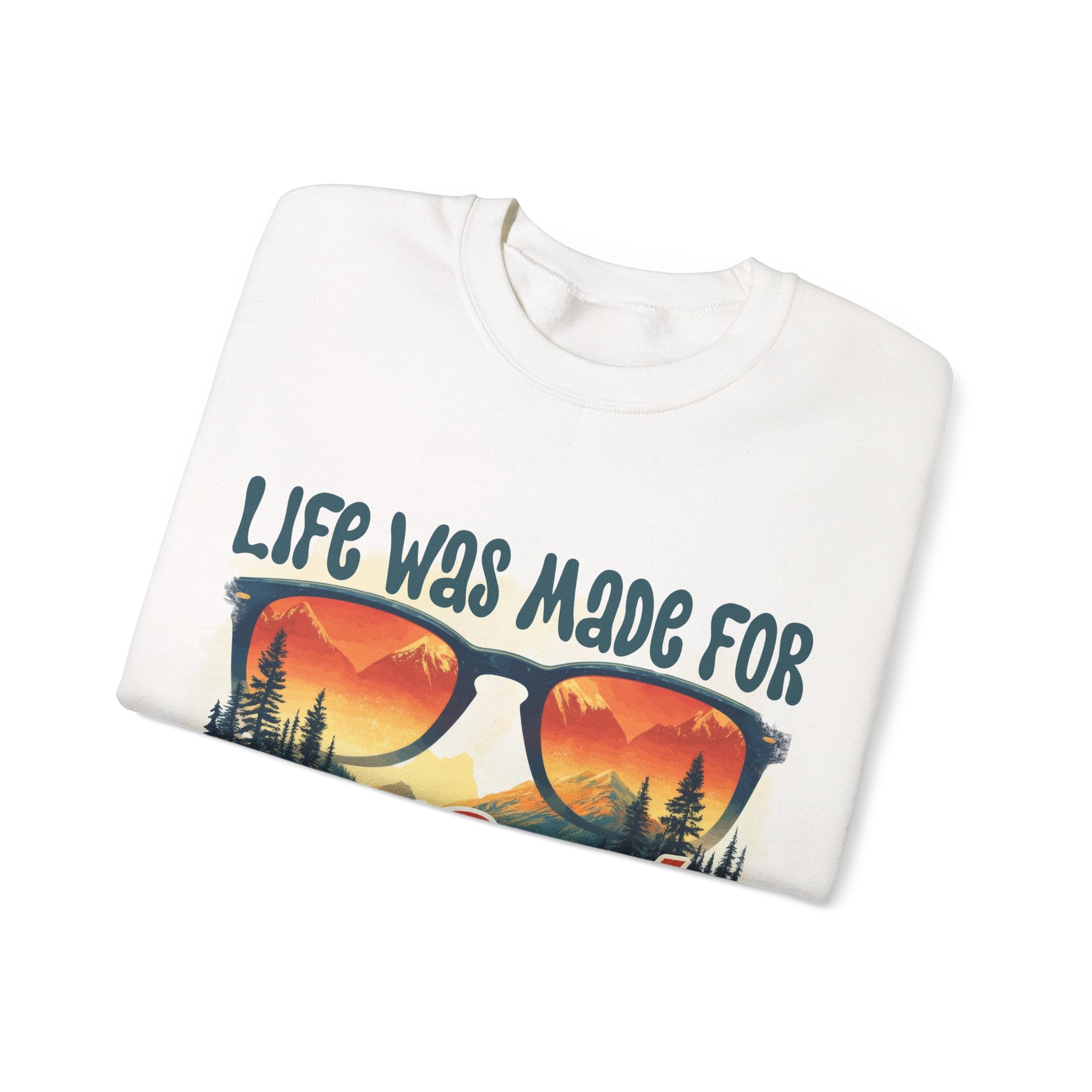 Life was made for great adventures Sweatshirt