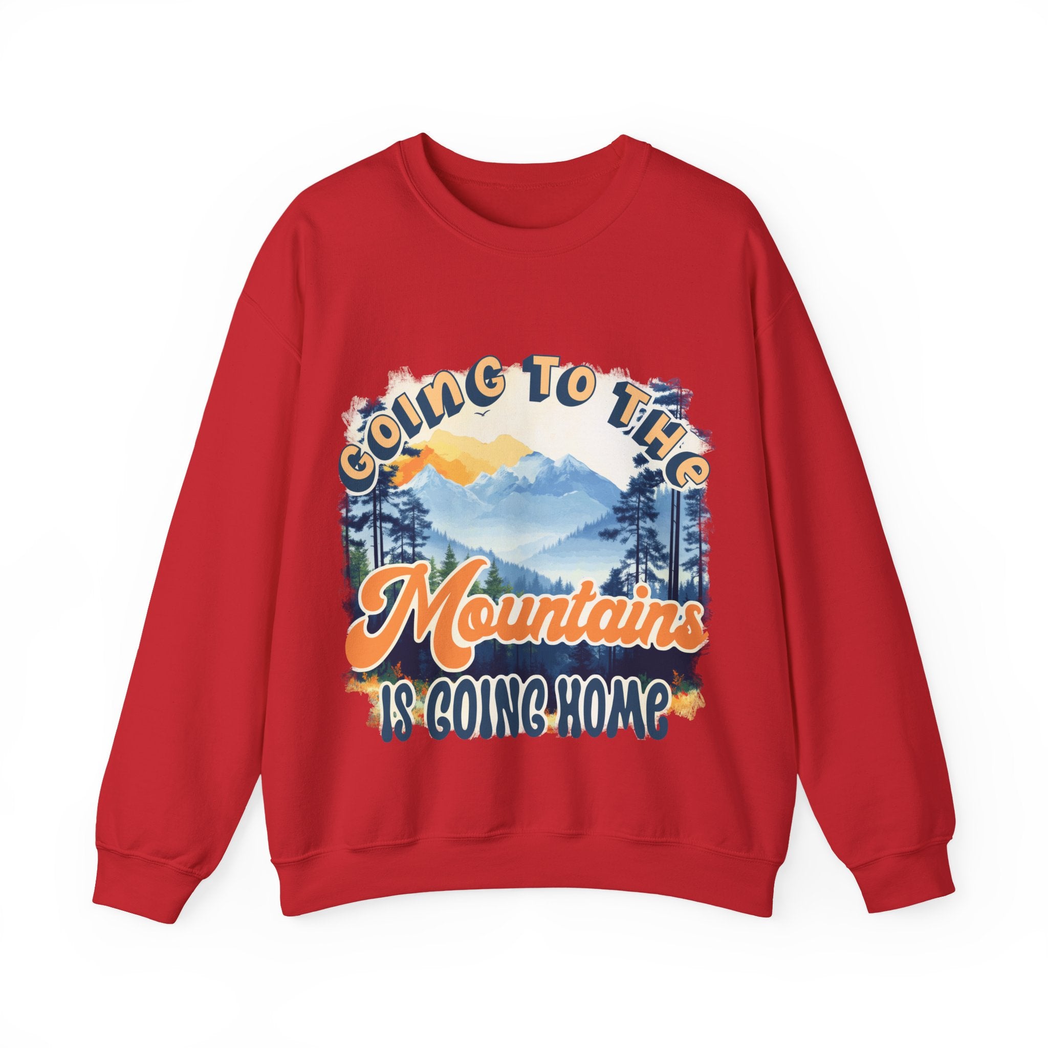 Going to the mountains is going home Sweatshirt