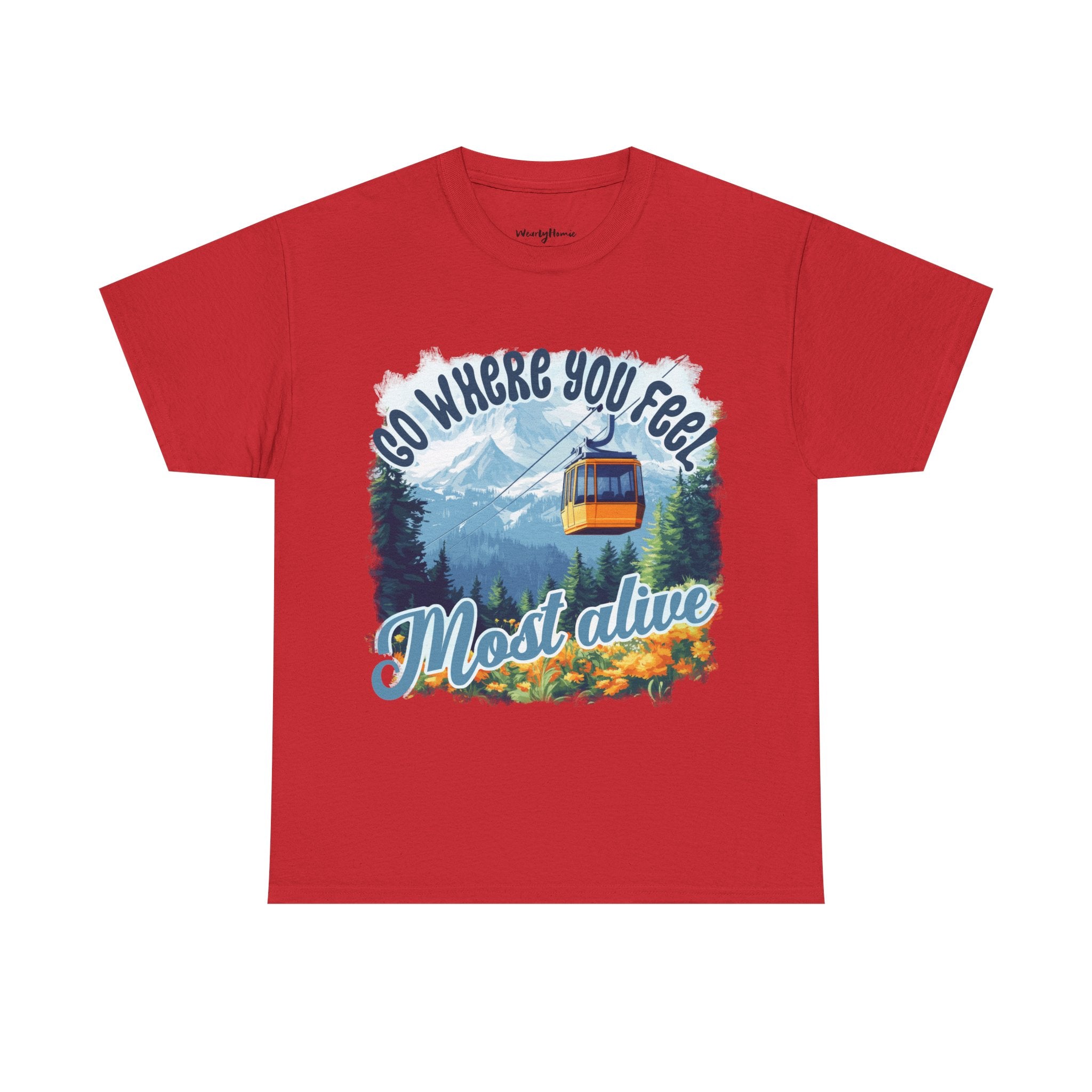 Go where you feel most alive Unisex  Tee