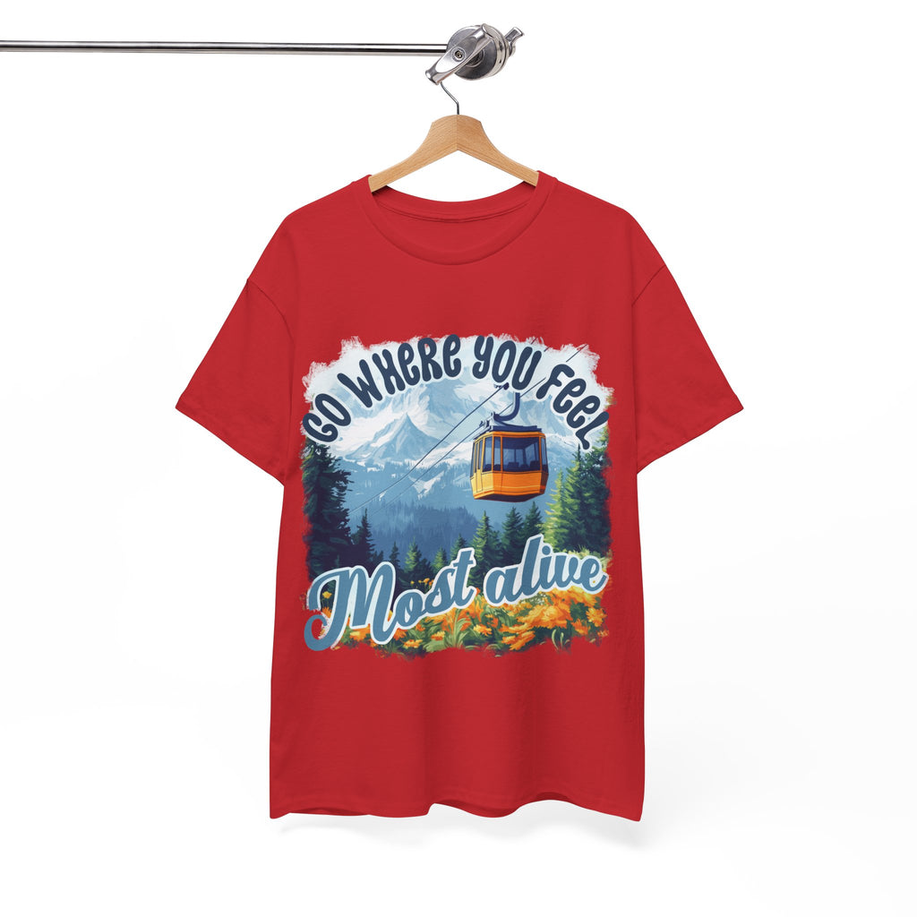 Go where you feel most alive Unisex  Tee