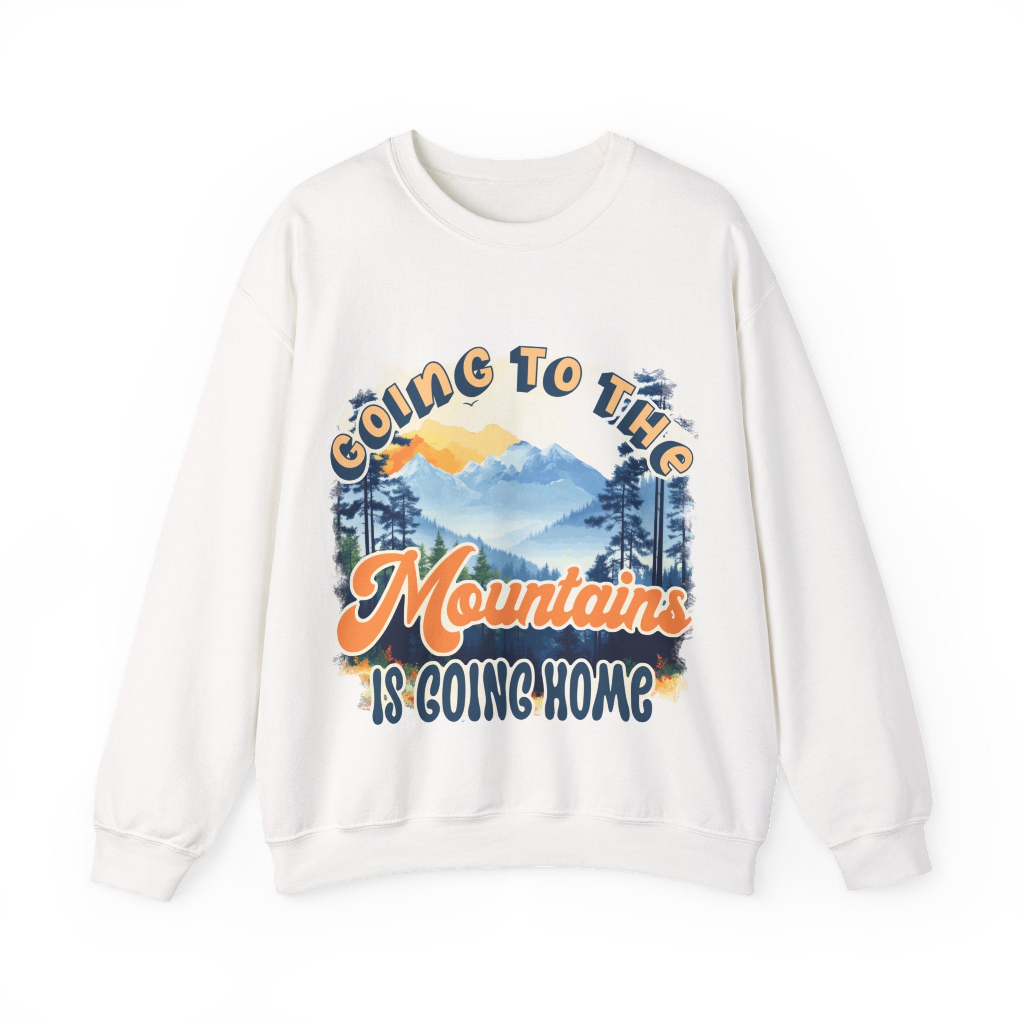 Going to the mountains is going home Sweatshirt