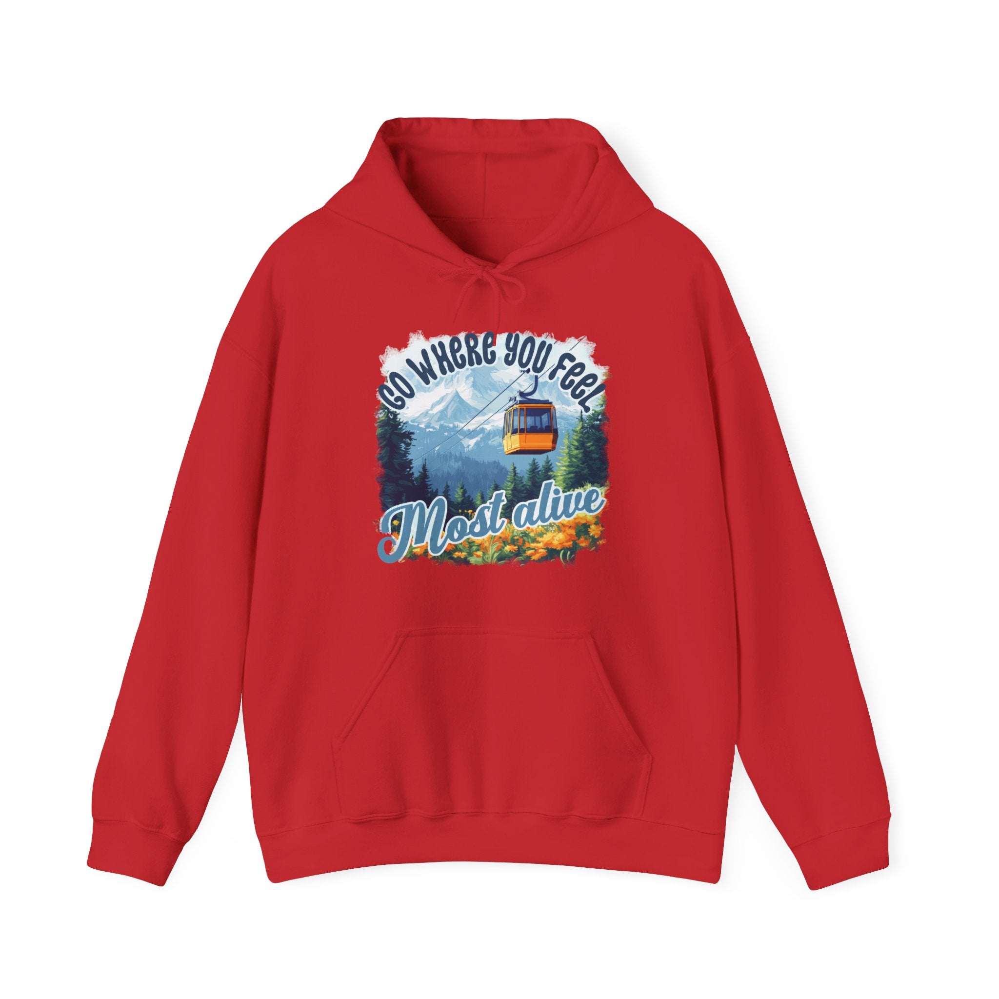 Go where you feel most alive Unisex Hoodie