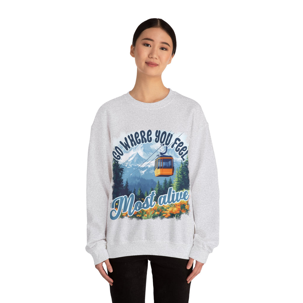 Go where you feel most alive Sweatshirt