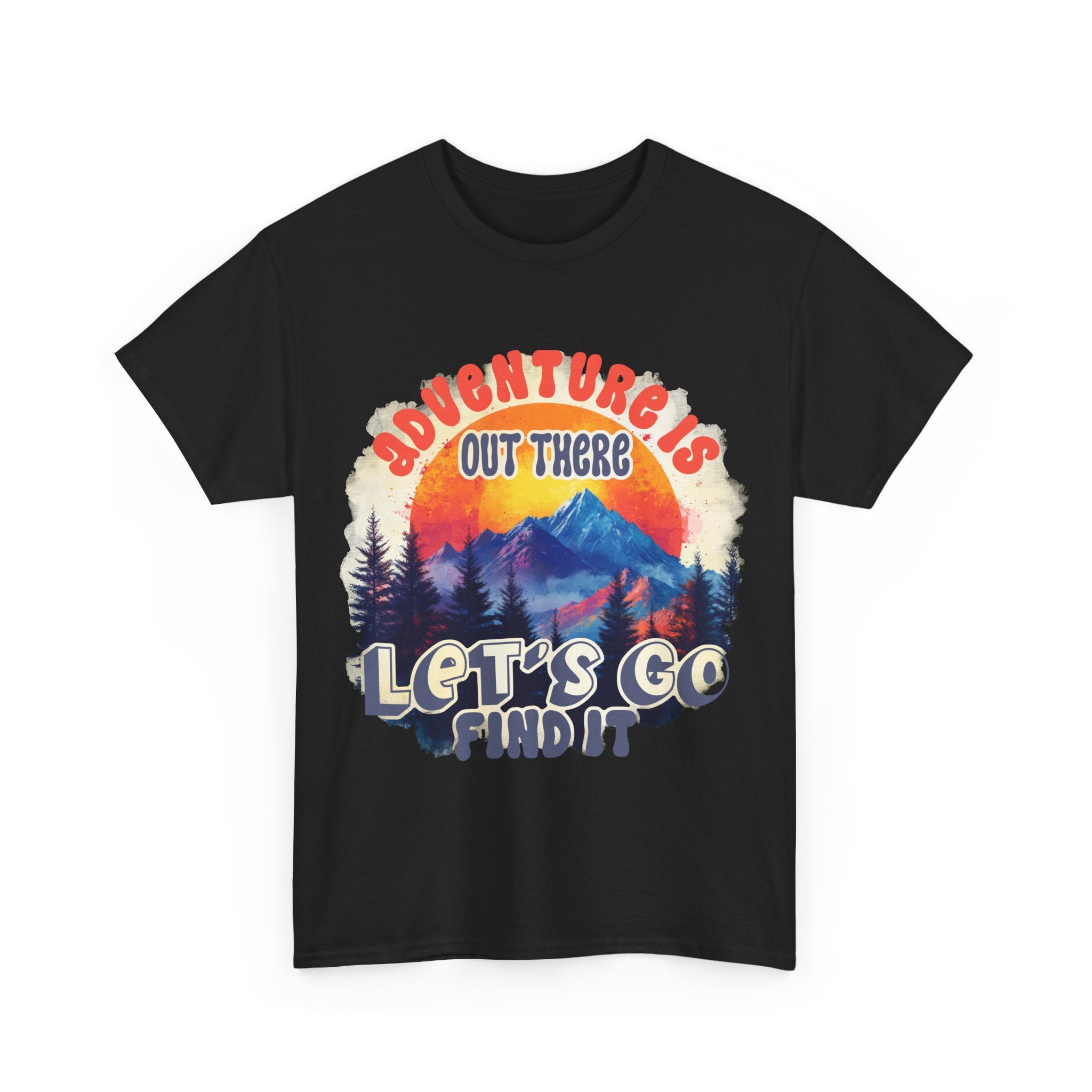 Adventure is out there let's go find it Unisex Tee