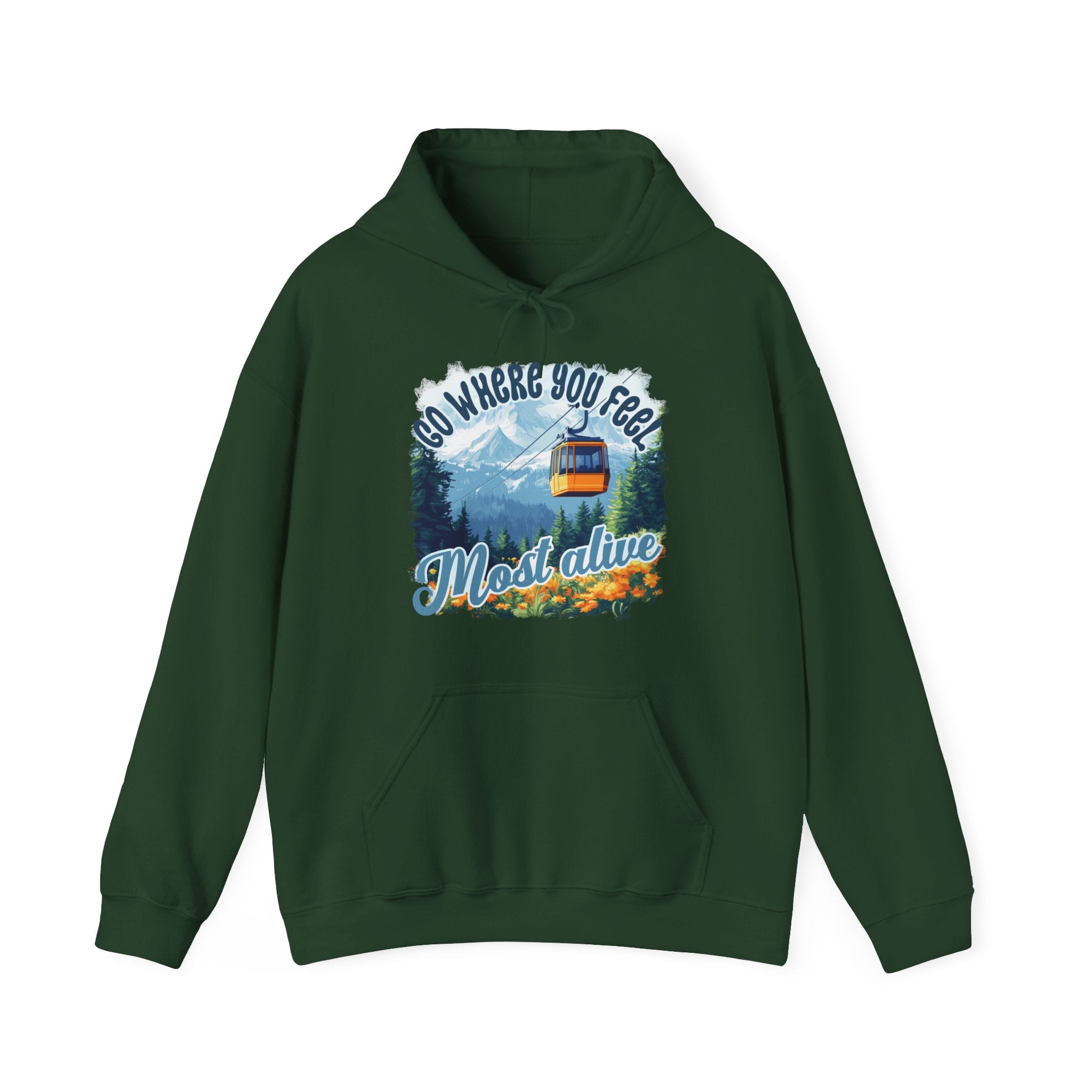 Go where you feel most alive Unisex Hoodie