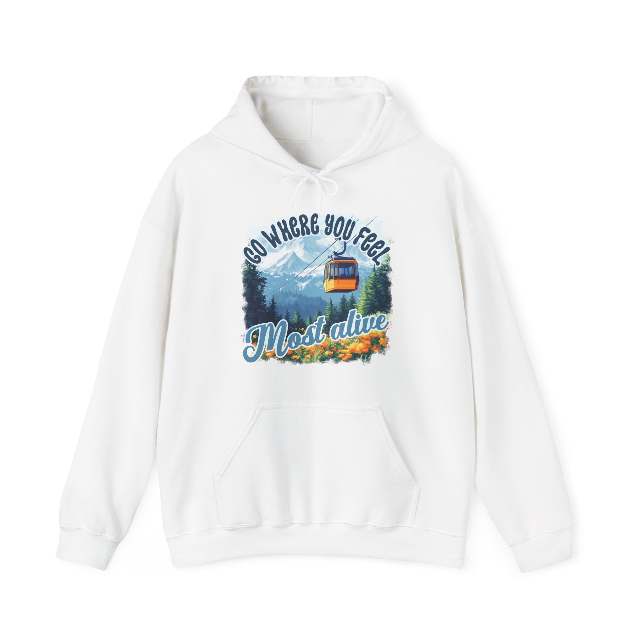 Go where you feel most alive Unisex Hoodie