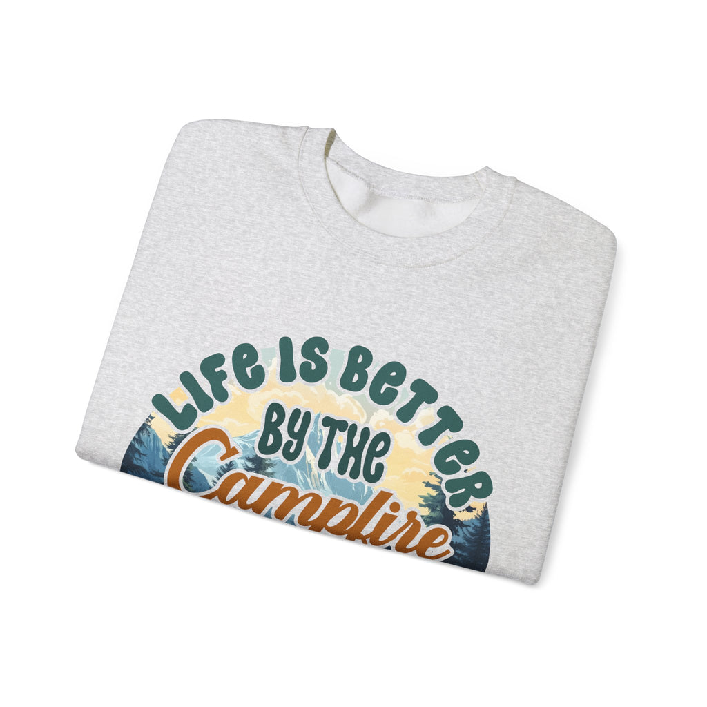 Life is better by he campfire Sweatshirt