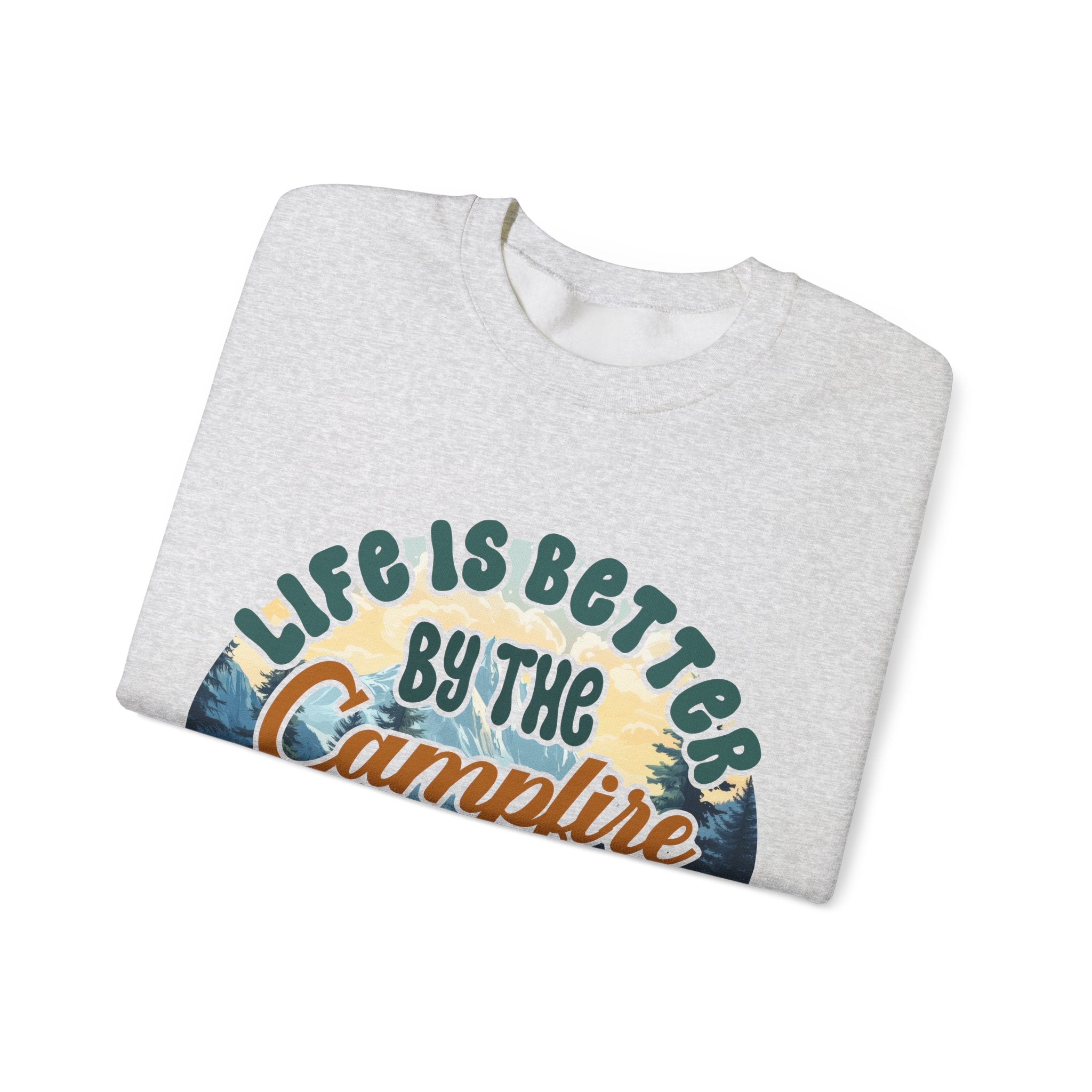 Life is better by he campfire Sweatshirt