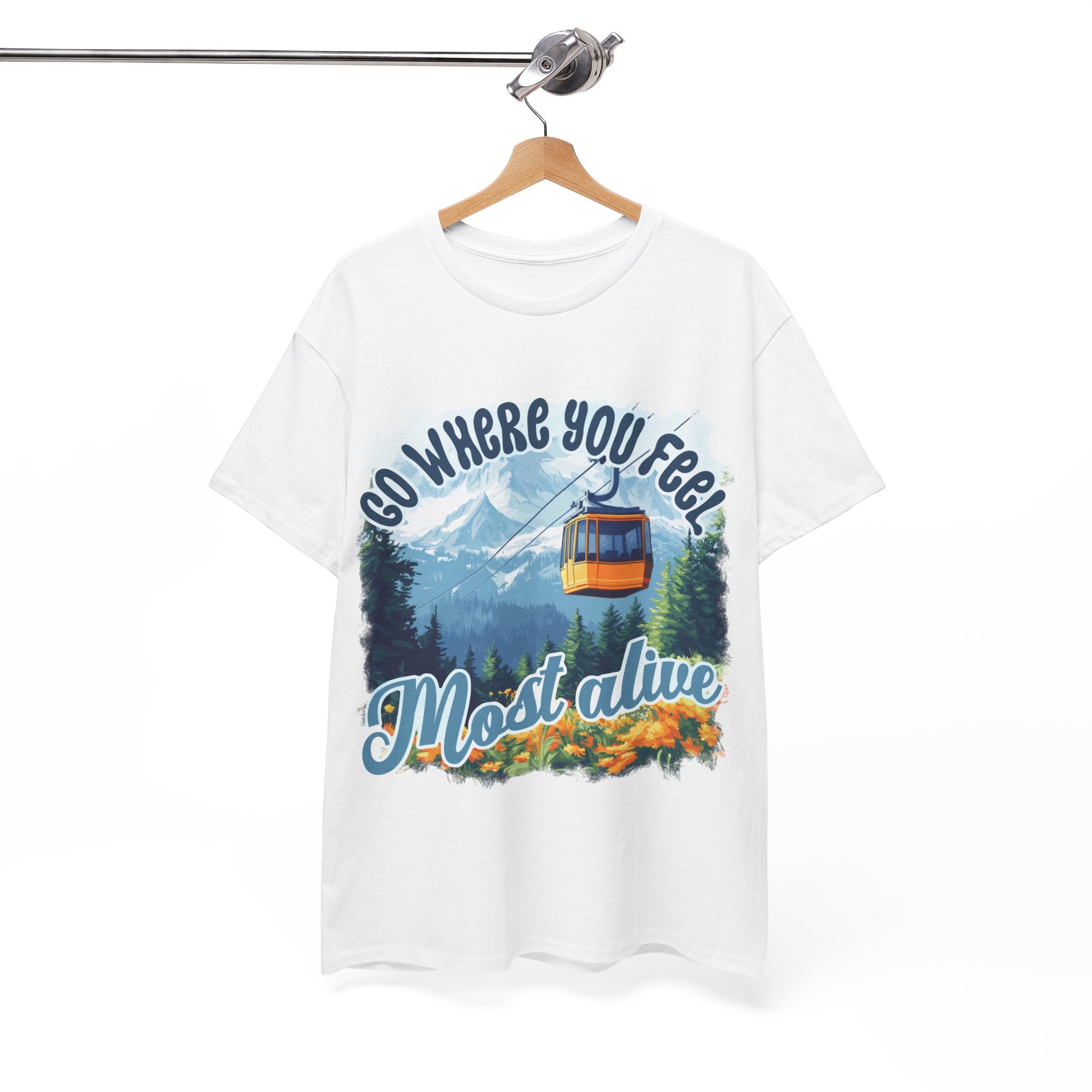 Go where you feel most alive Unisex  Tee