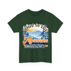Going to the mountains is going home Unisex  Tee