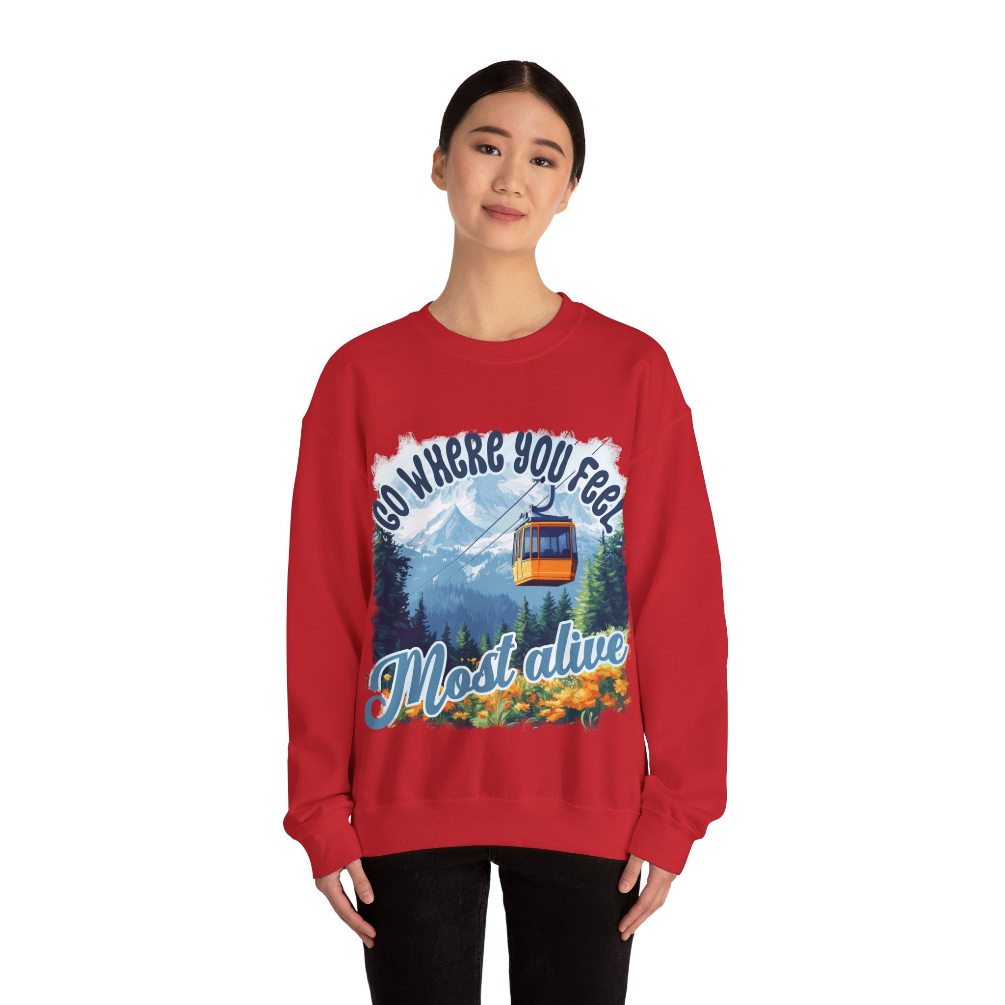 Go where you feel most alive Sweatshirt