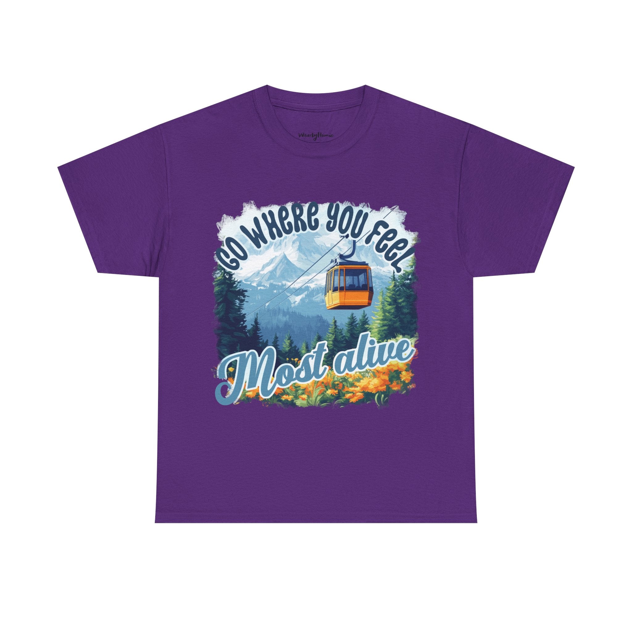 Go where you feel most alive Unisex  Tee