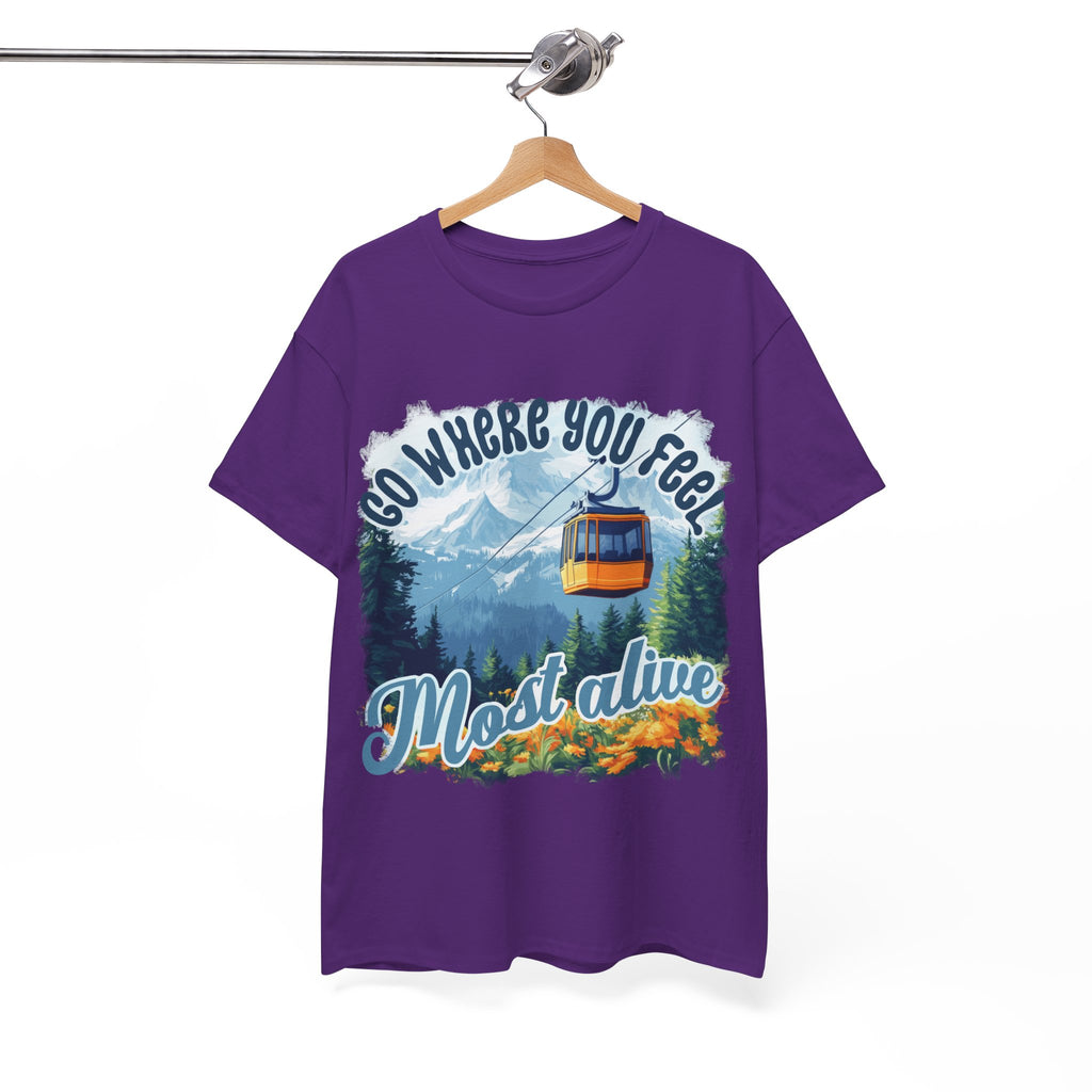 Go where you feel most alive Unisex  Tee