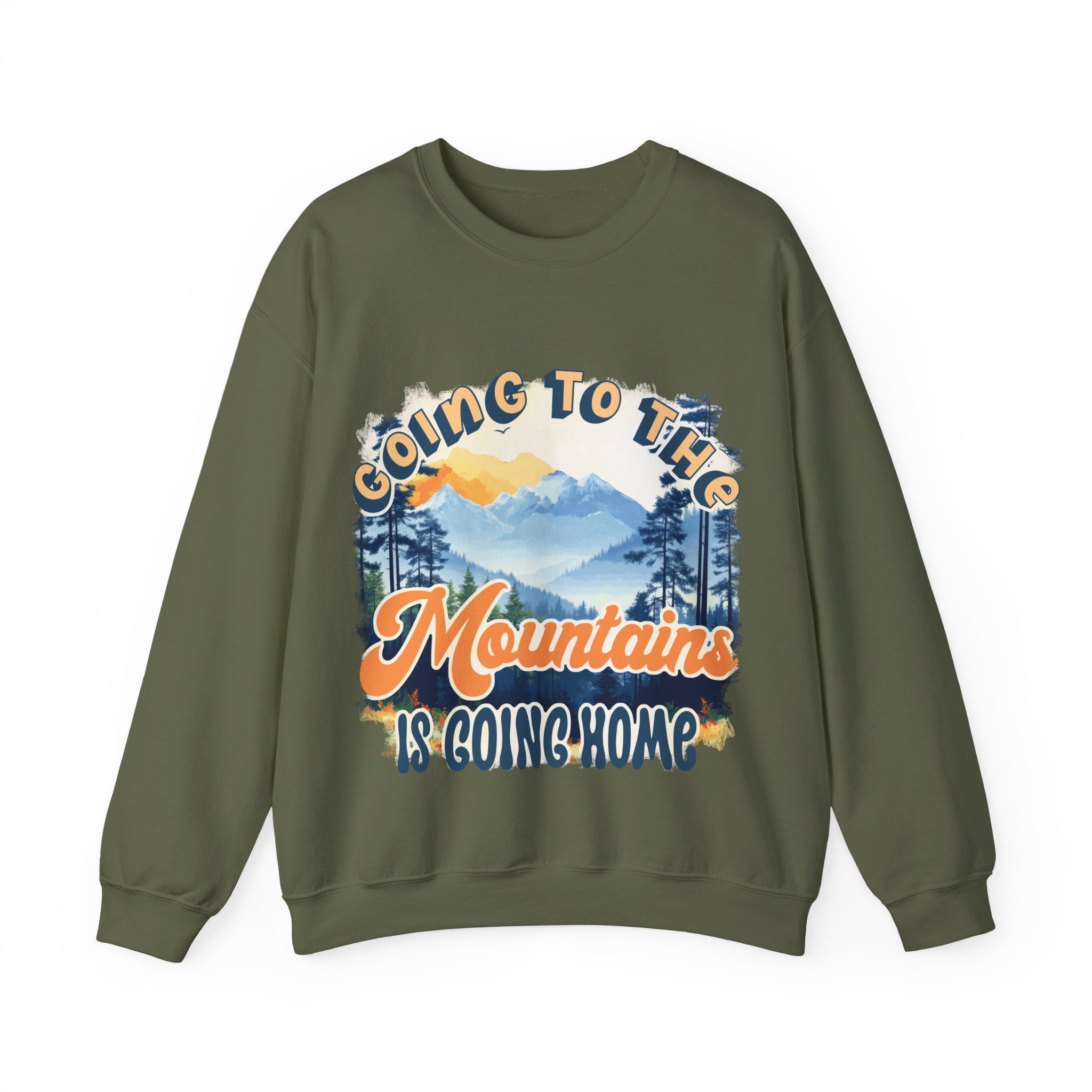 Going to the mountains is going home Sweatshirt