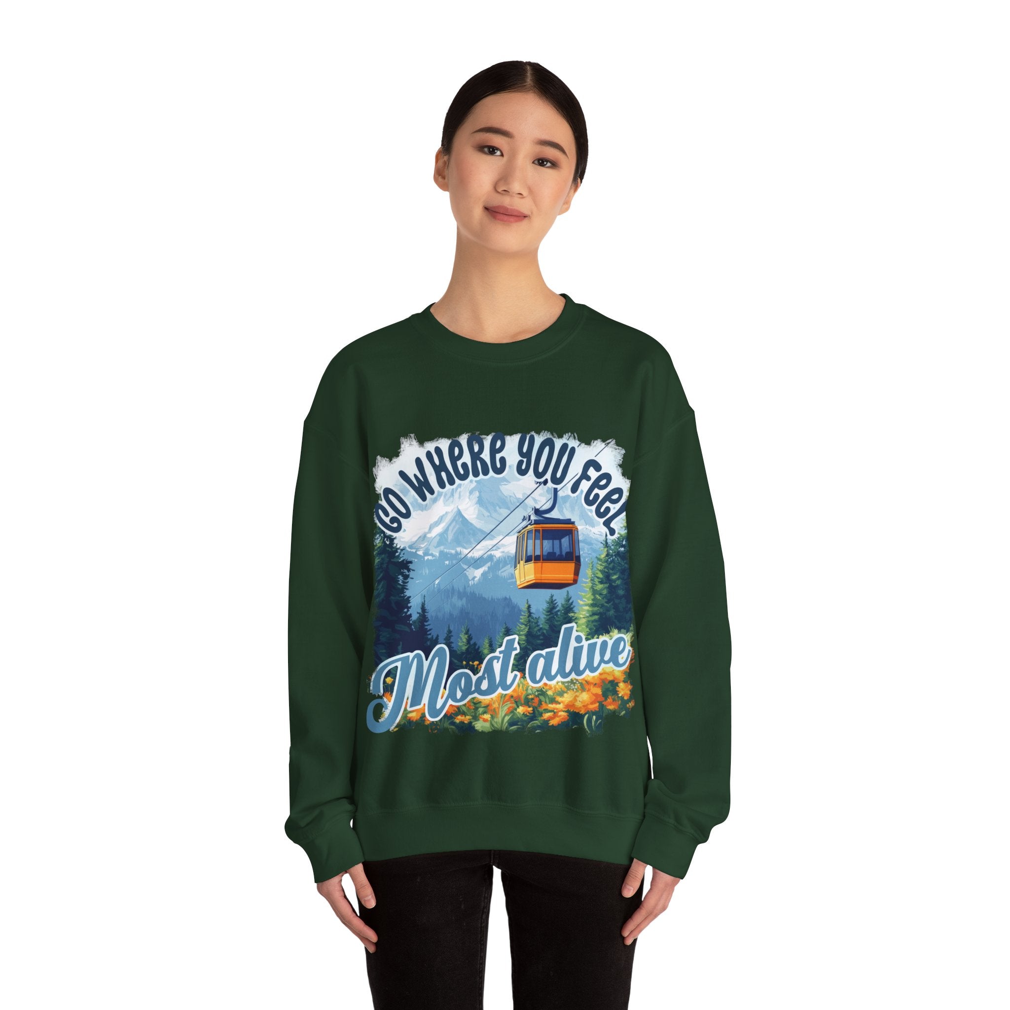 Go where you feel most alive Sweatshirt