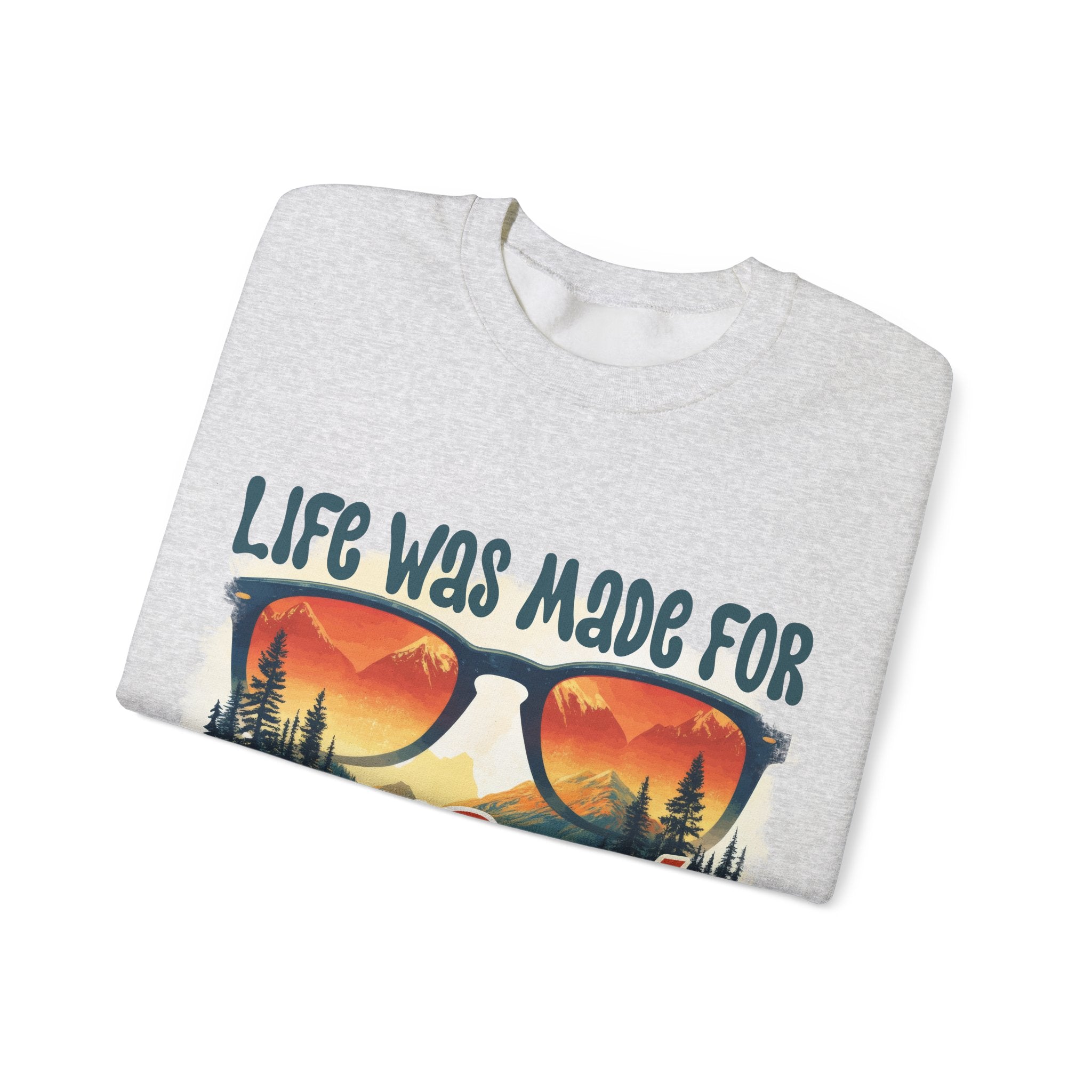 Life was made for great adventures Sweatshirt