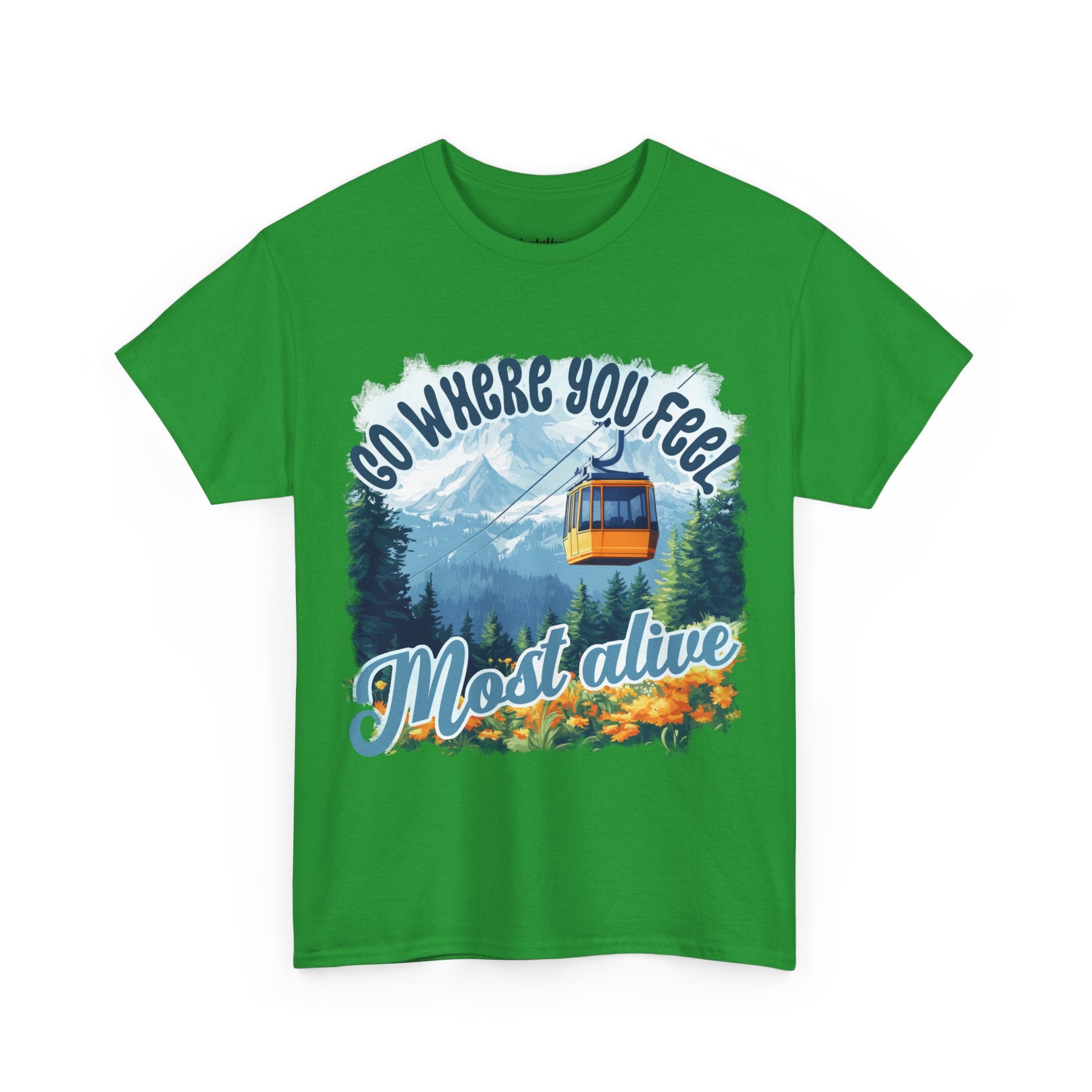Go where you feel most alive Unisex  Tee