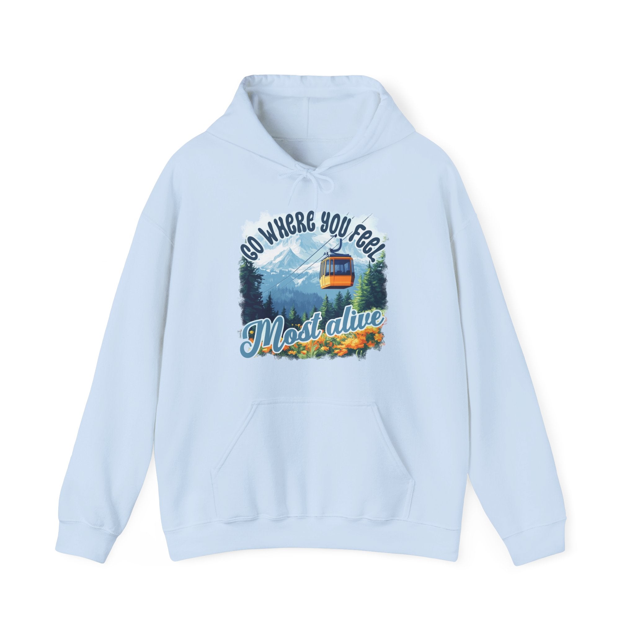 Go where you feel most alive Unisex Hoodie