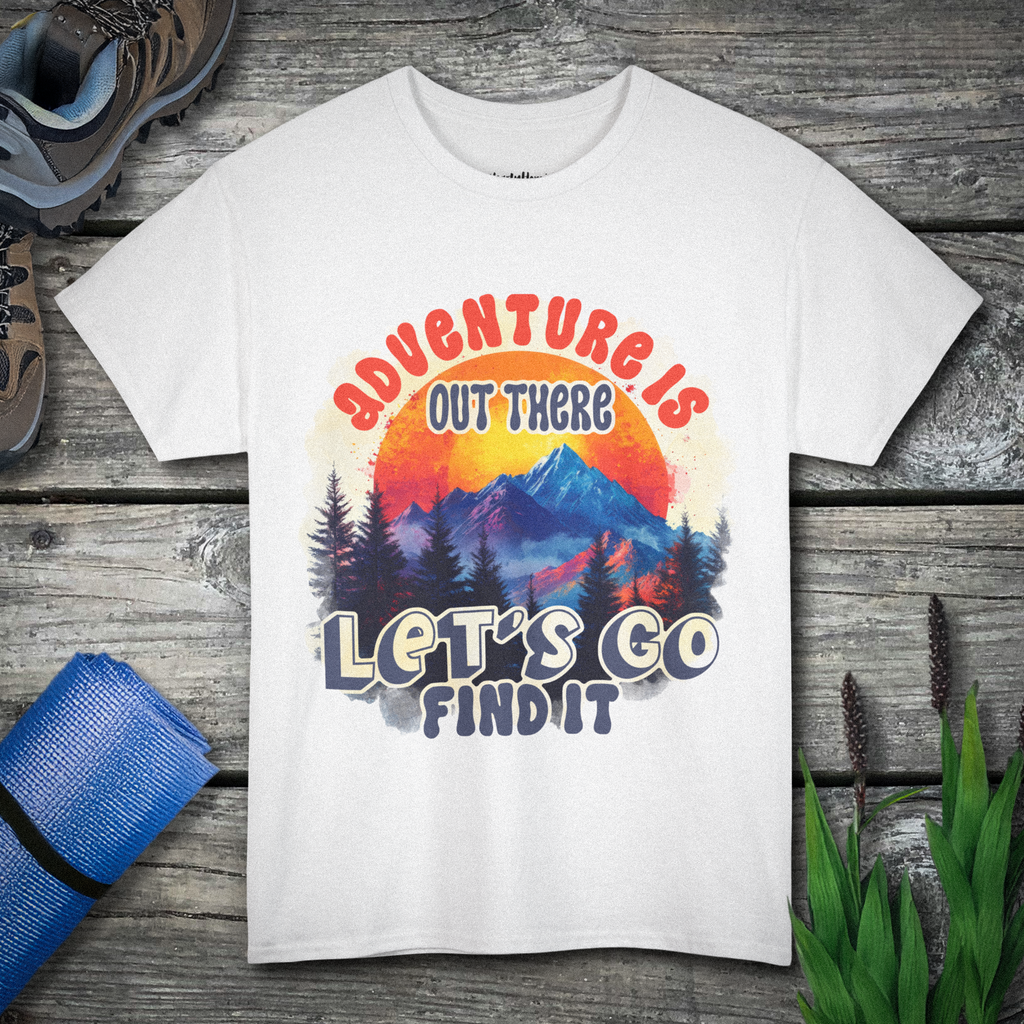 Adventure is out there let's go find it Unisex Tee